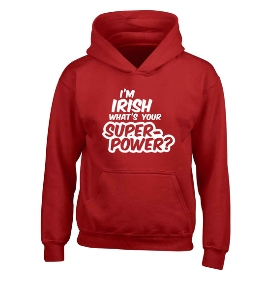I'm Irish what's your superpower? children's red hoodie 12-13 Years