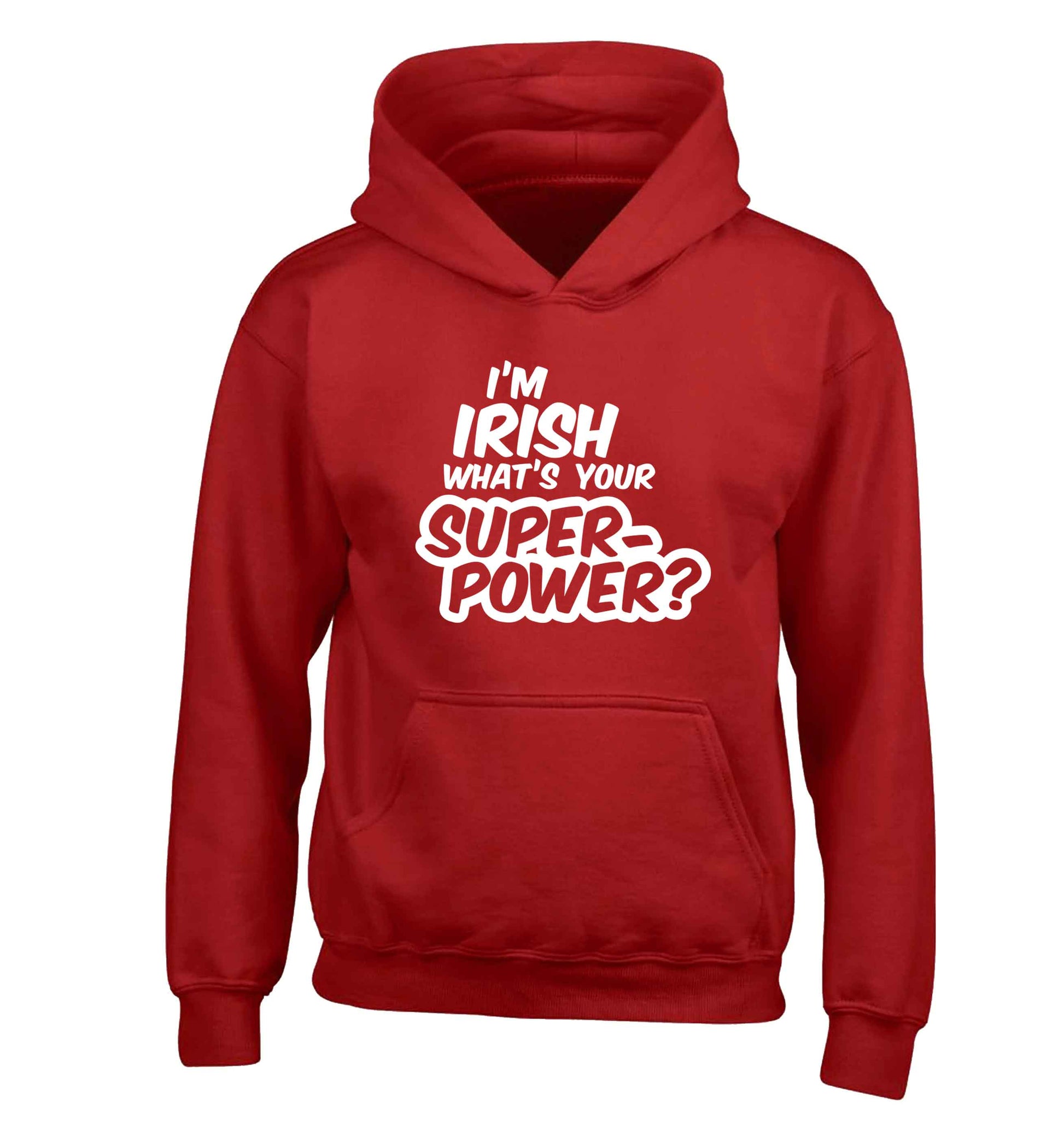 I'm Irish what's your superpower? children's red hoodie 12-13 Years