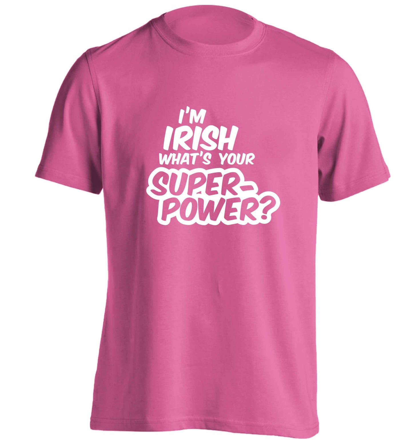 I'm Irish what's your superpower? adults unisex pink Tshirt 2XL