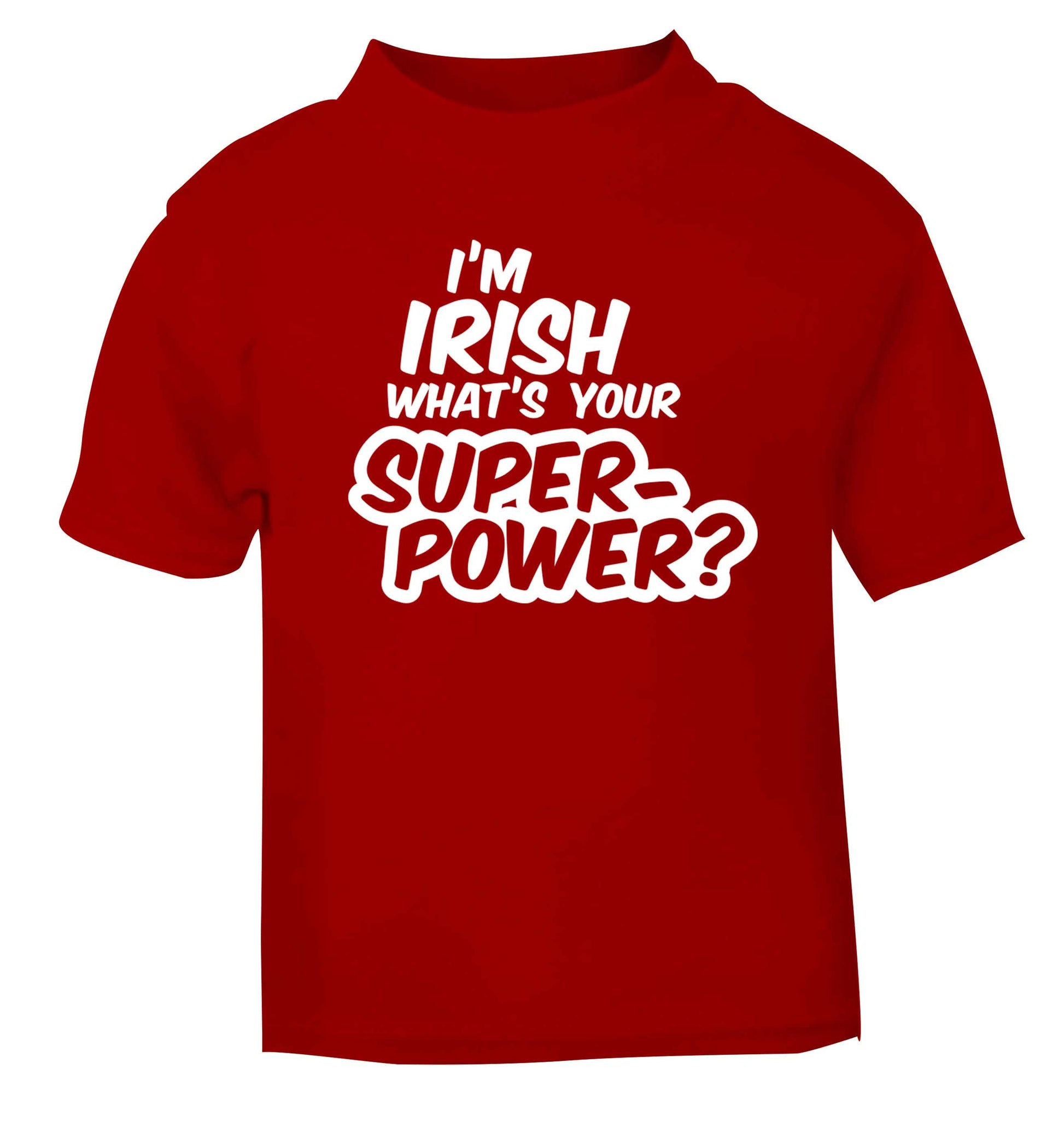 I'm Irish what's your superpower? red baby toddler Tshirt 2 Years