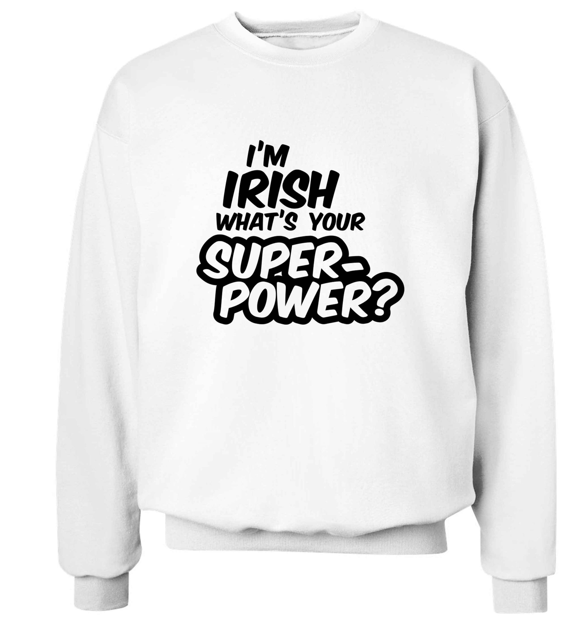 I'm Irish what's your superpower? adult's unisex white sweater 2XL