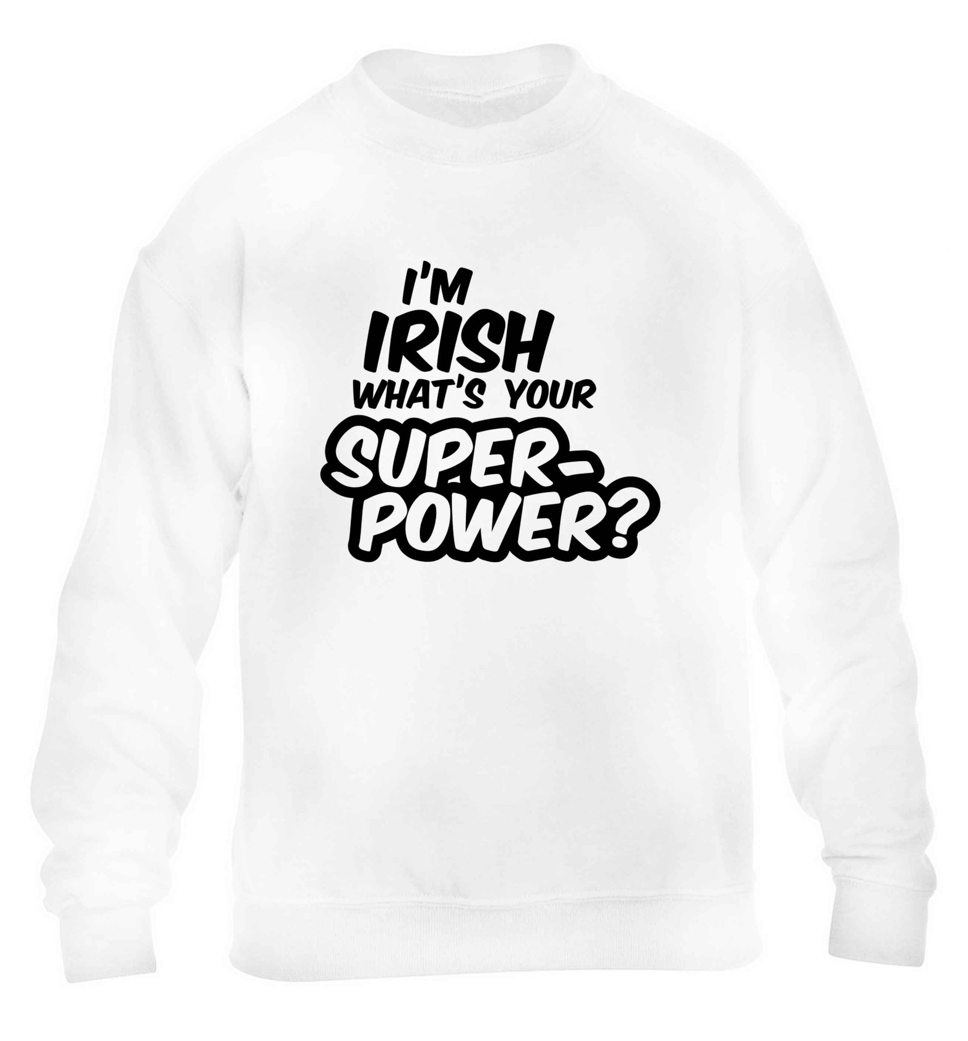 I'm Irish what's your superpower? children's white sweater 12-13 Years