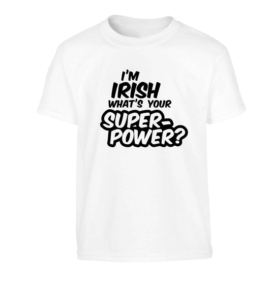 I'm Irish what's your superpower? Children's white Tshirt 12-13 Years