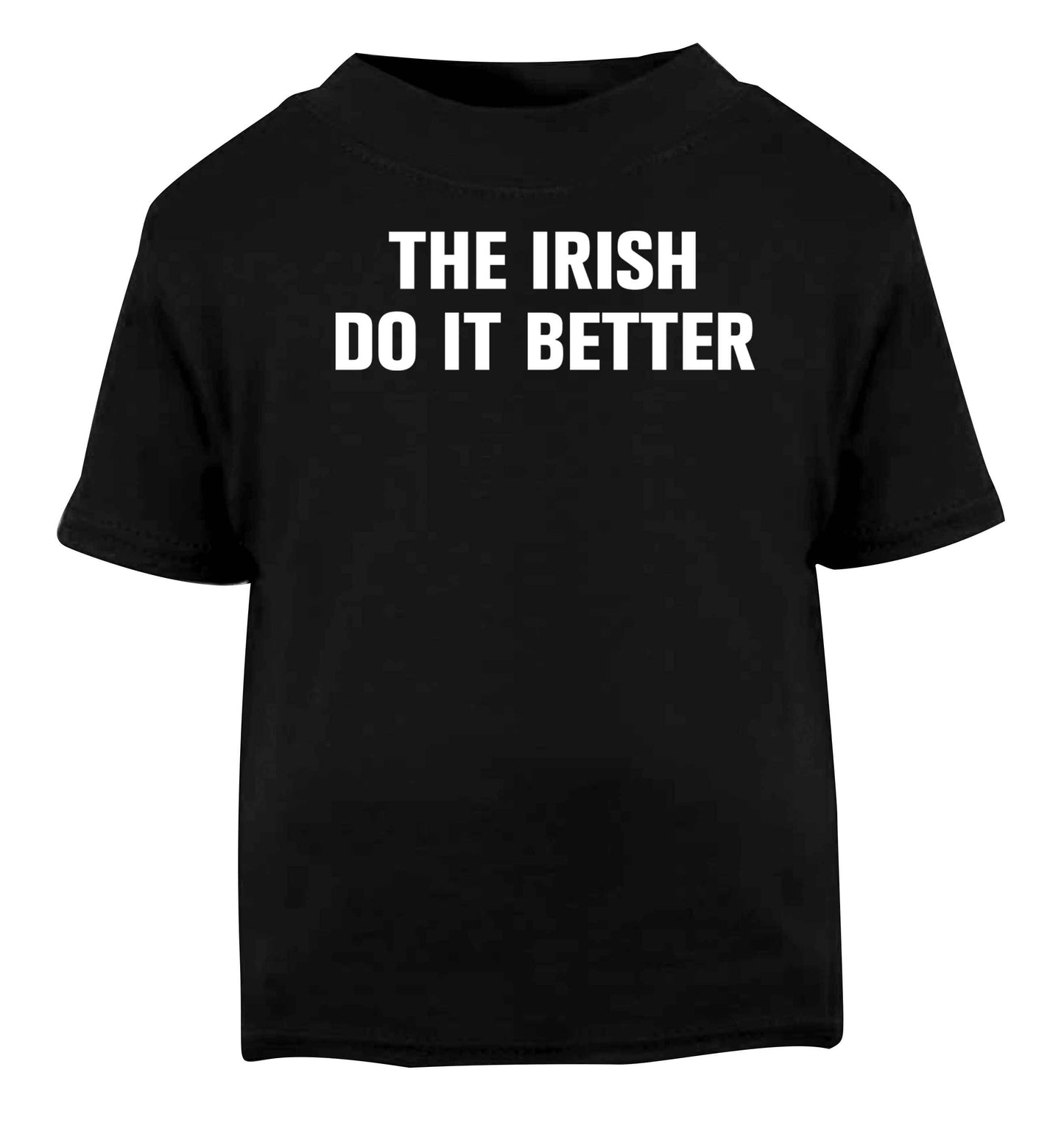 The Irish do it better Black baby toddler Tshirt 2 years