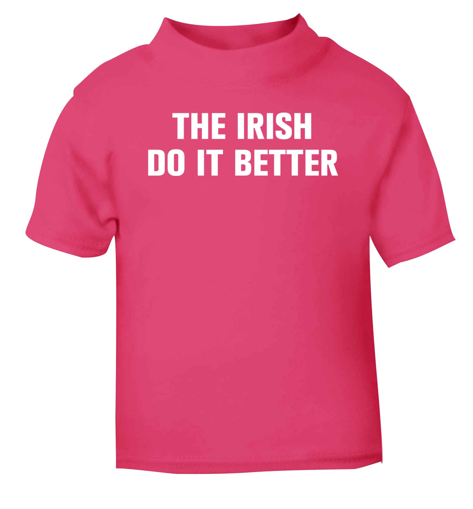 The Irish do it better pink baby toddler Tshirt 2 Years