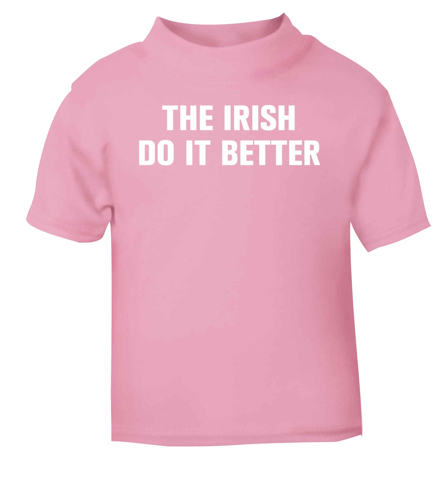 The Irish do it better light pink baby toddler Tshirt 2 Years