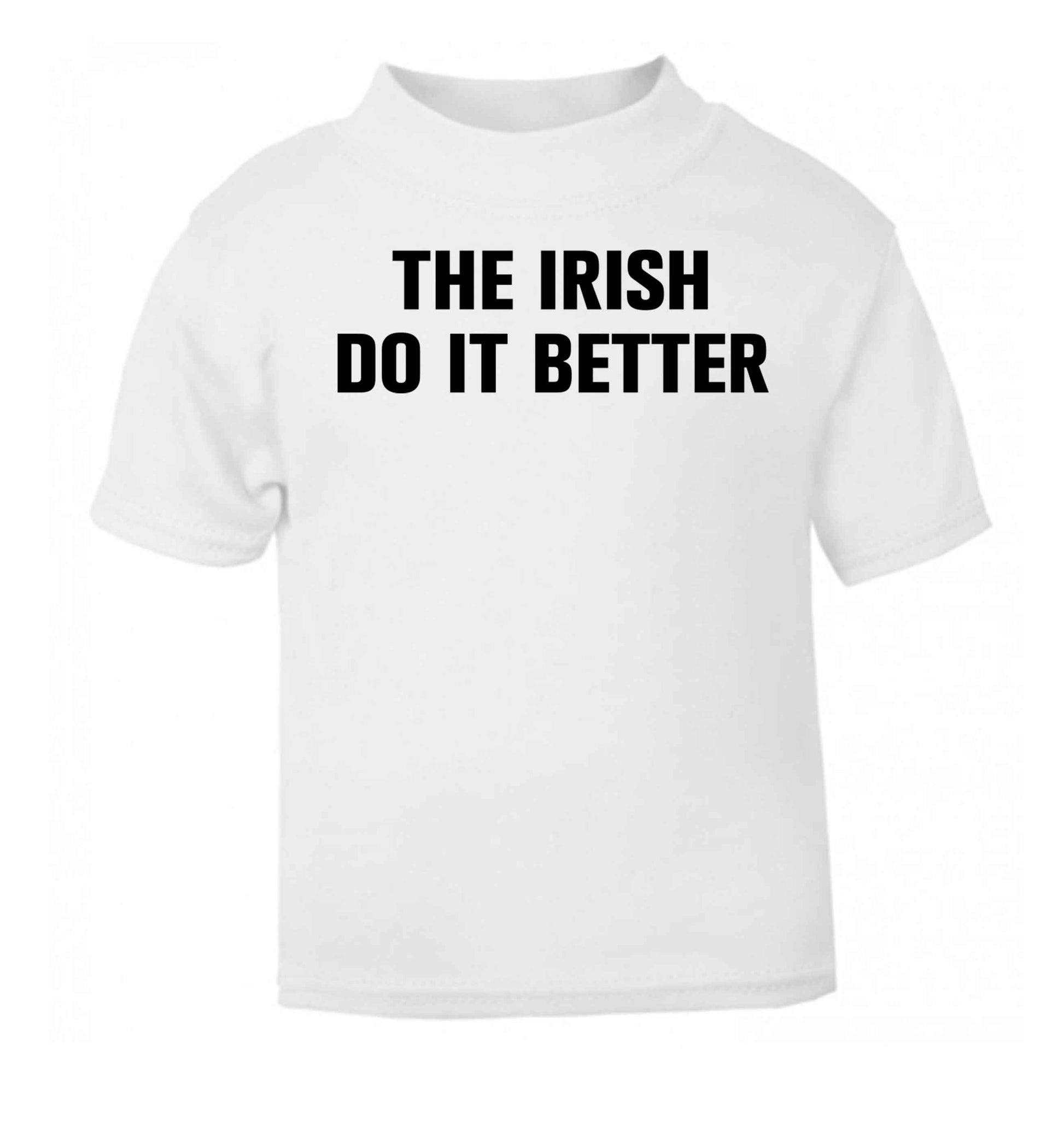 The Irish do it better white baby toddler Tshirt 2 Years