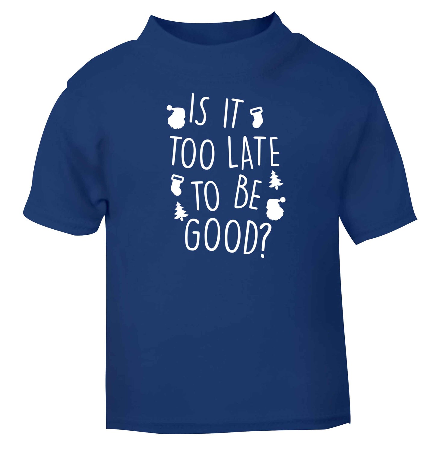 Too Late to be Good blue baby toddler Tshirt 2 Years