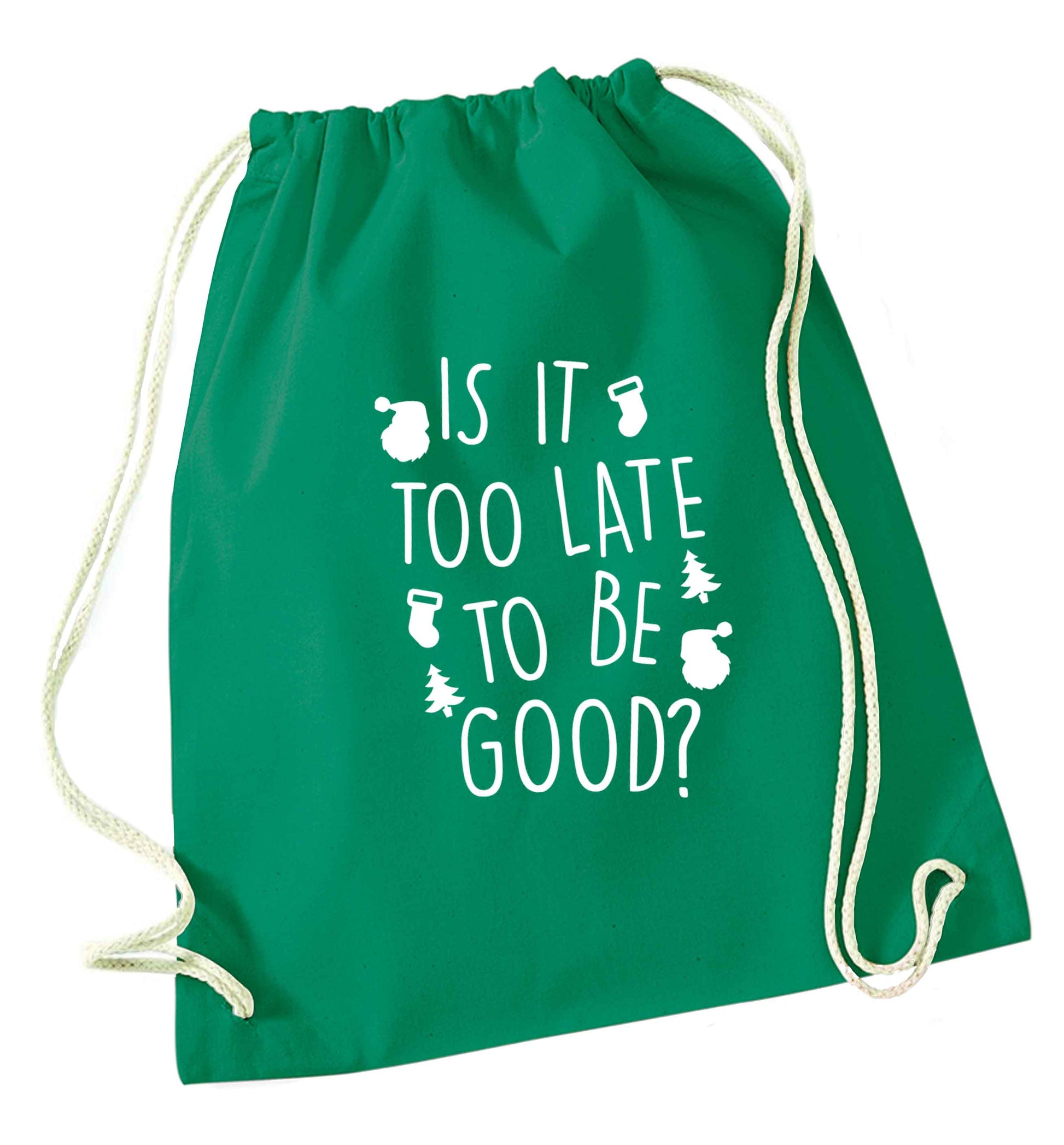 Too Late to be Good green drawstring bag