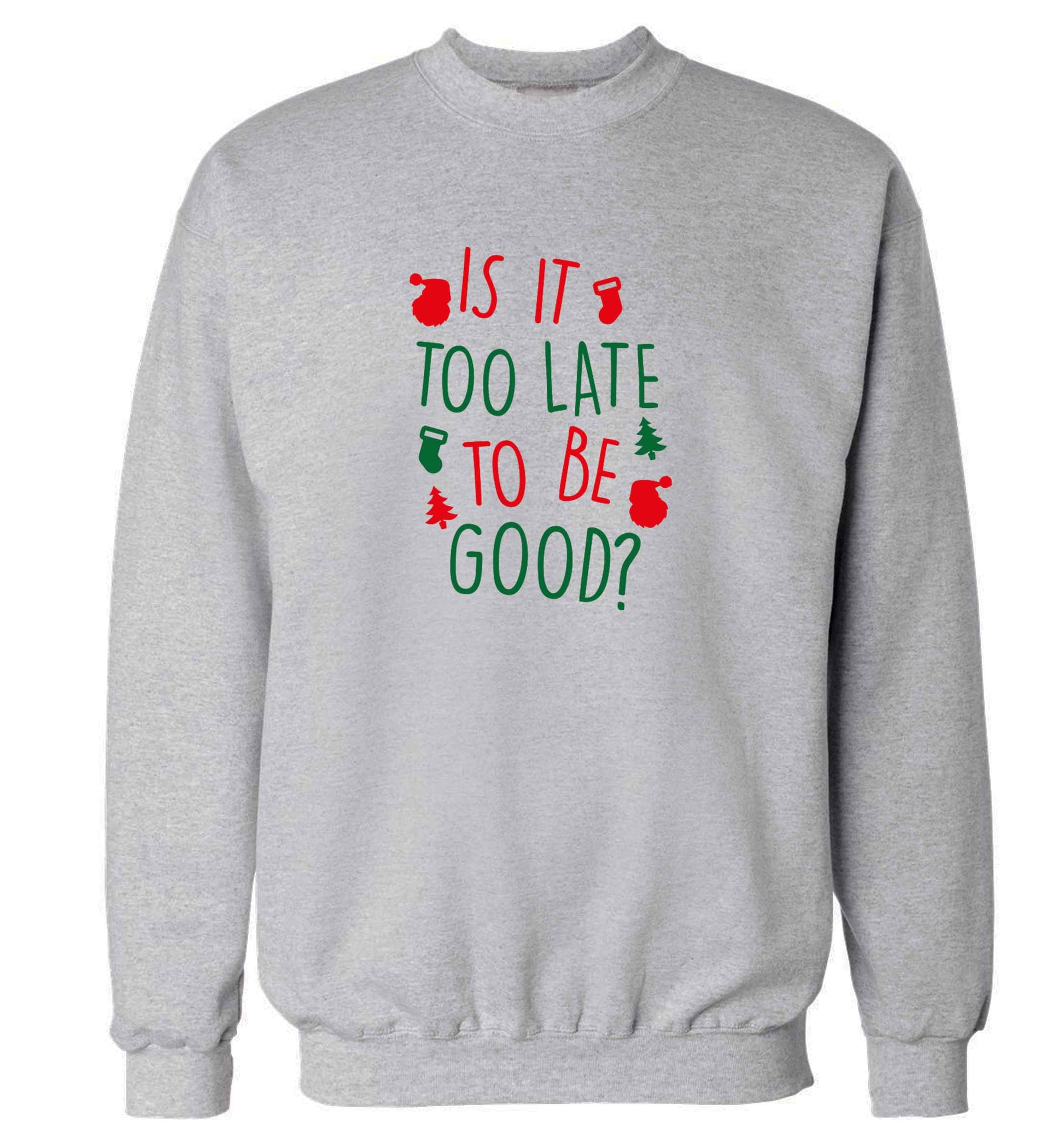 Too Late to be Good adult's unisex grey sweater 2XL