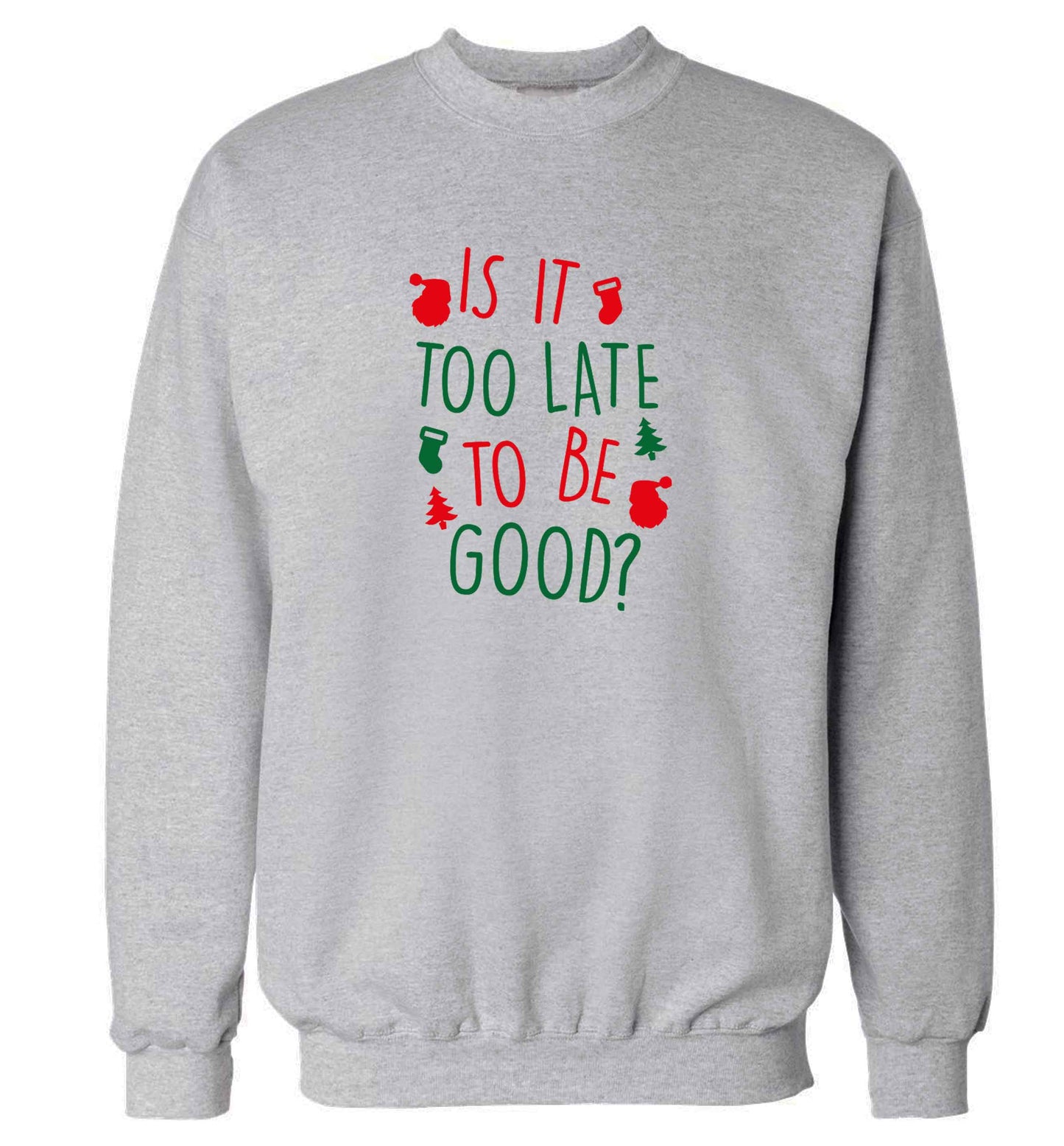 Too Late to be Good adult's unisex grey sweater 2XL