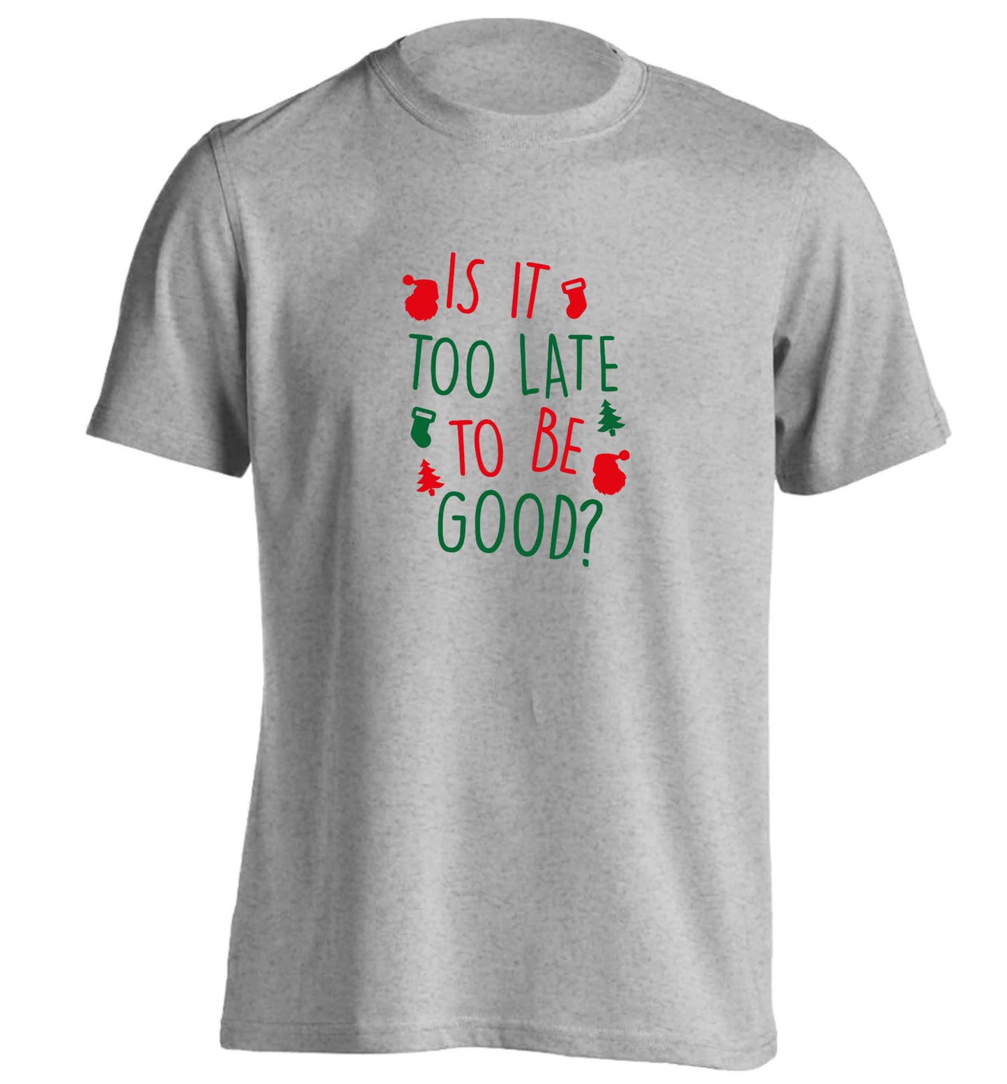 Too Late to be Good adults unisex grey Tshirt 2XL