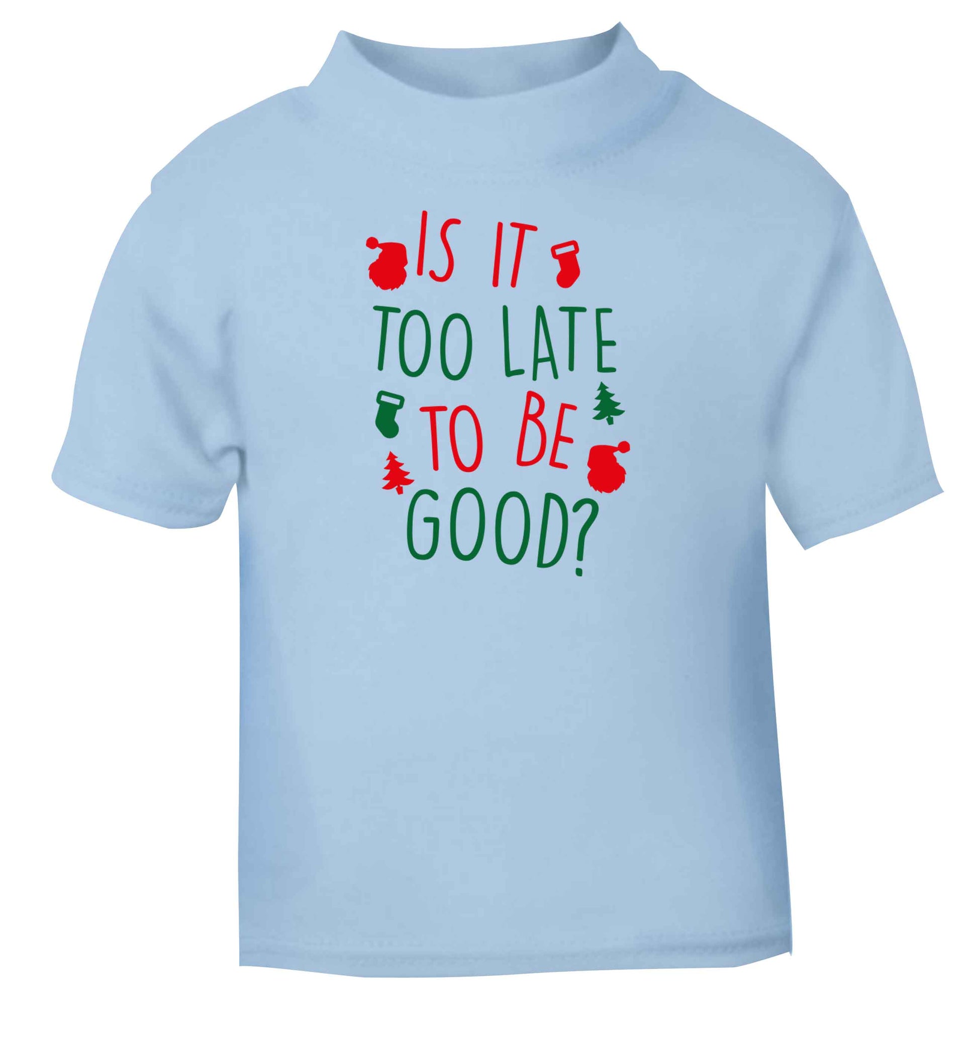 Too Late to be Good light blue baby toddler Tshirt 2 Years