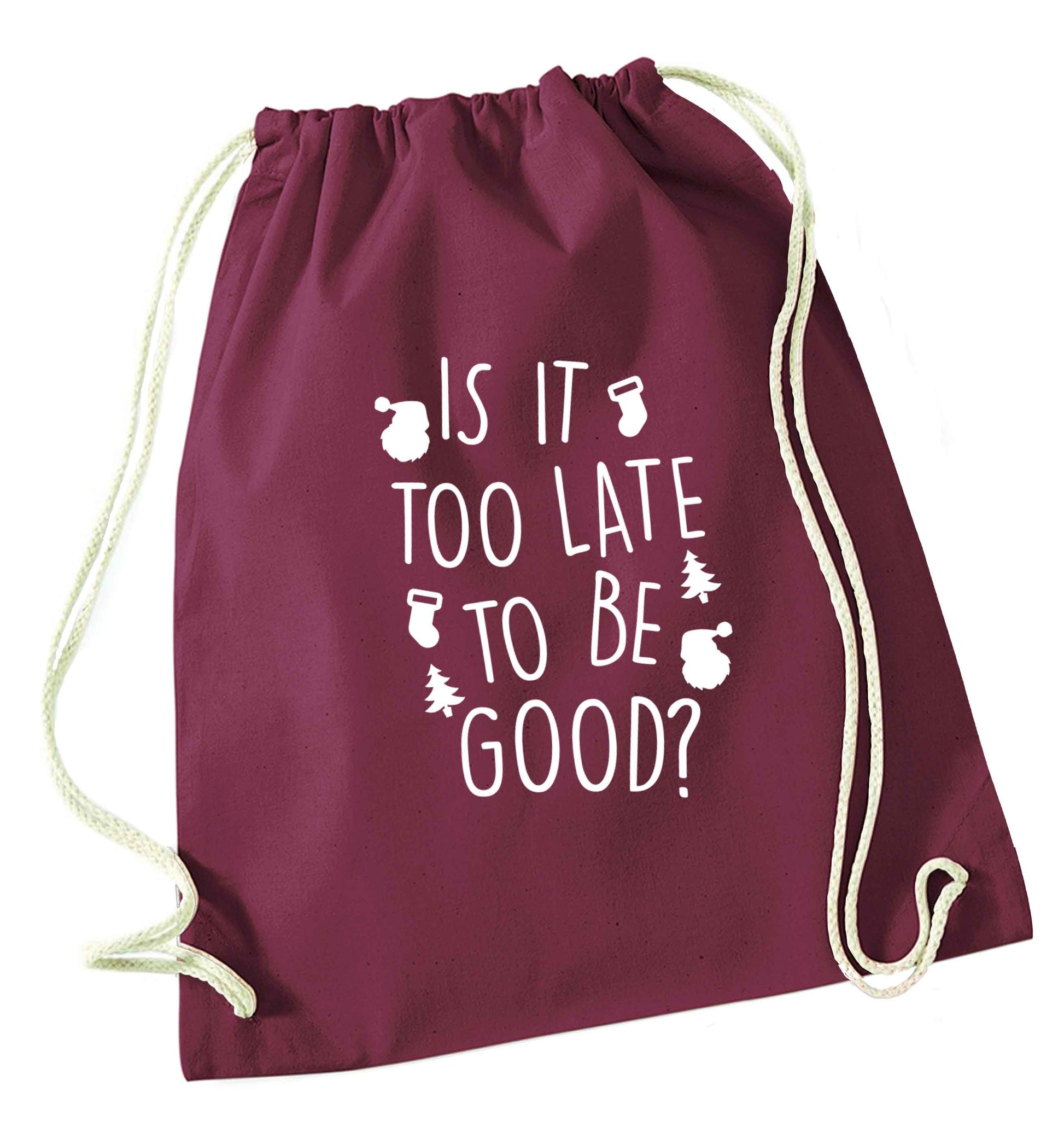 Too Late to be Good maroon drawstring bag