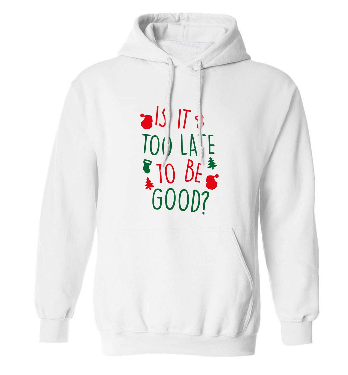 Too Late to be Good adults unisex white hoodie 2XL