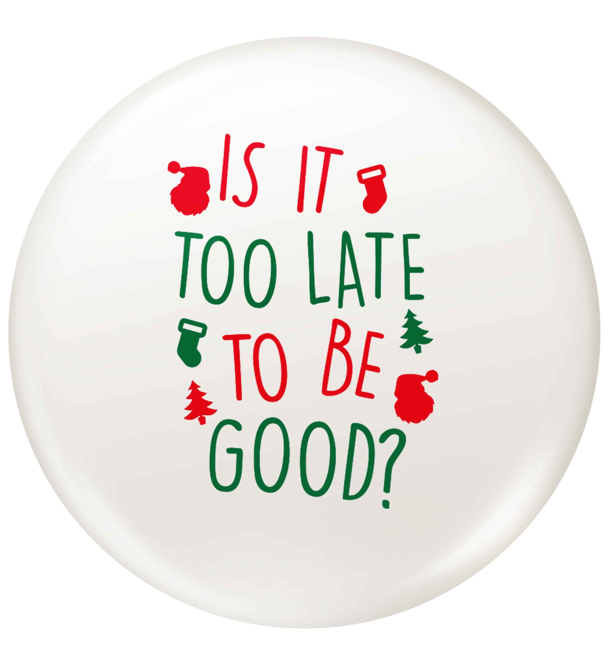 Too Late to be Good small 25mm Pin badge