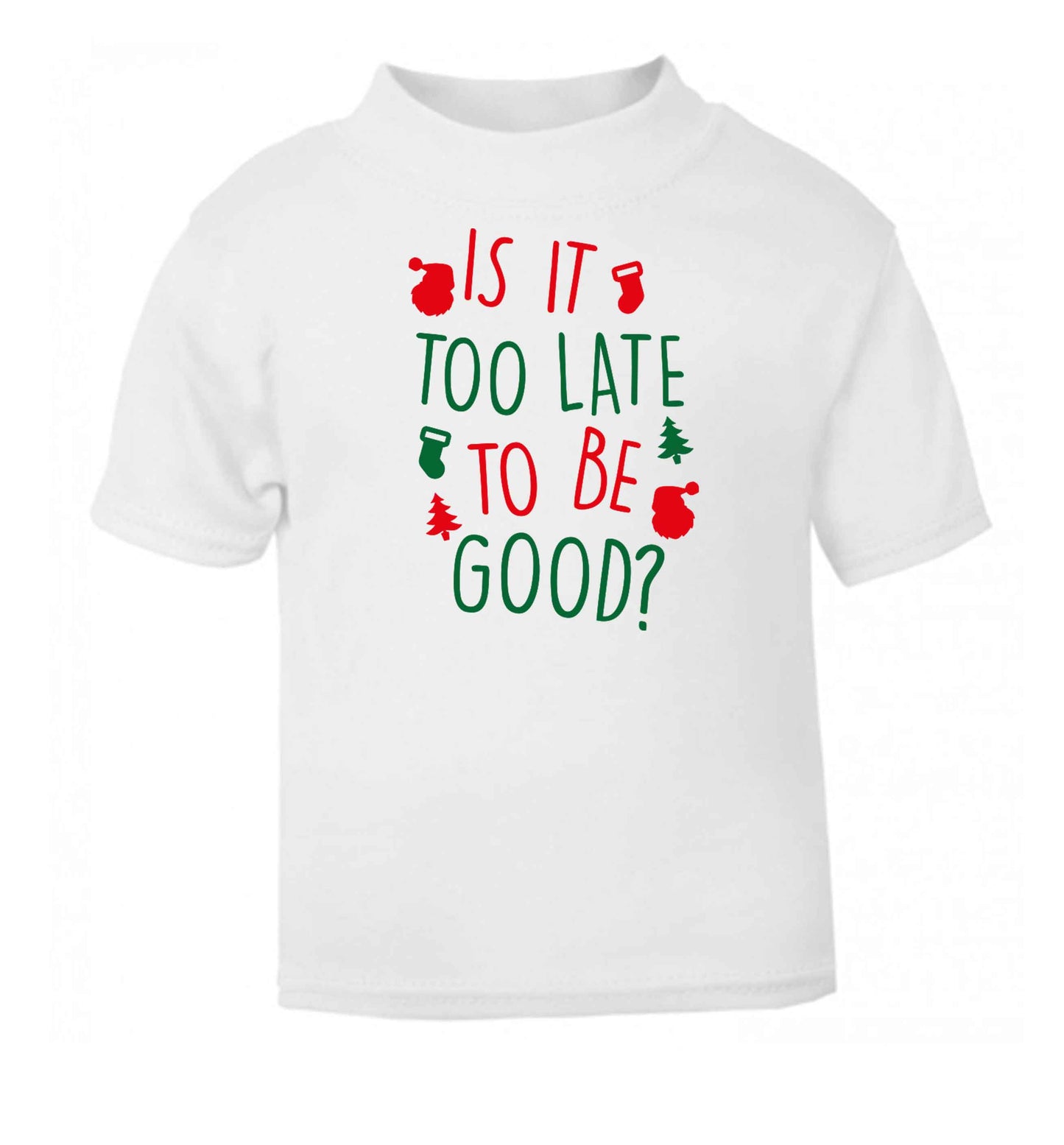 Too Late to be Good white baby toddler Tshirt 2 Years