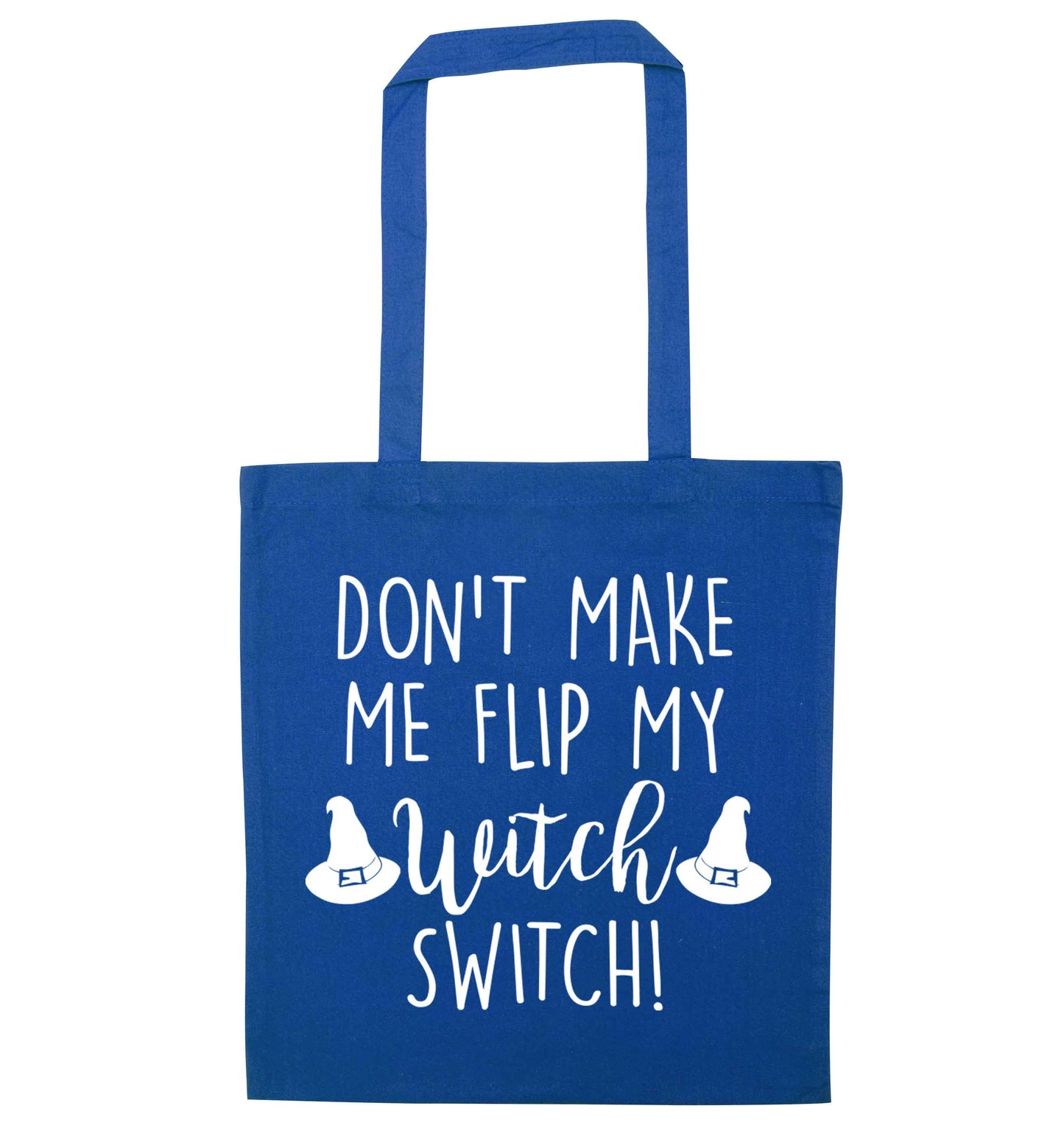 Don't make me flip my witch switch blue tote bag