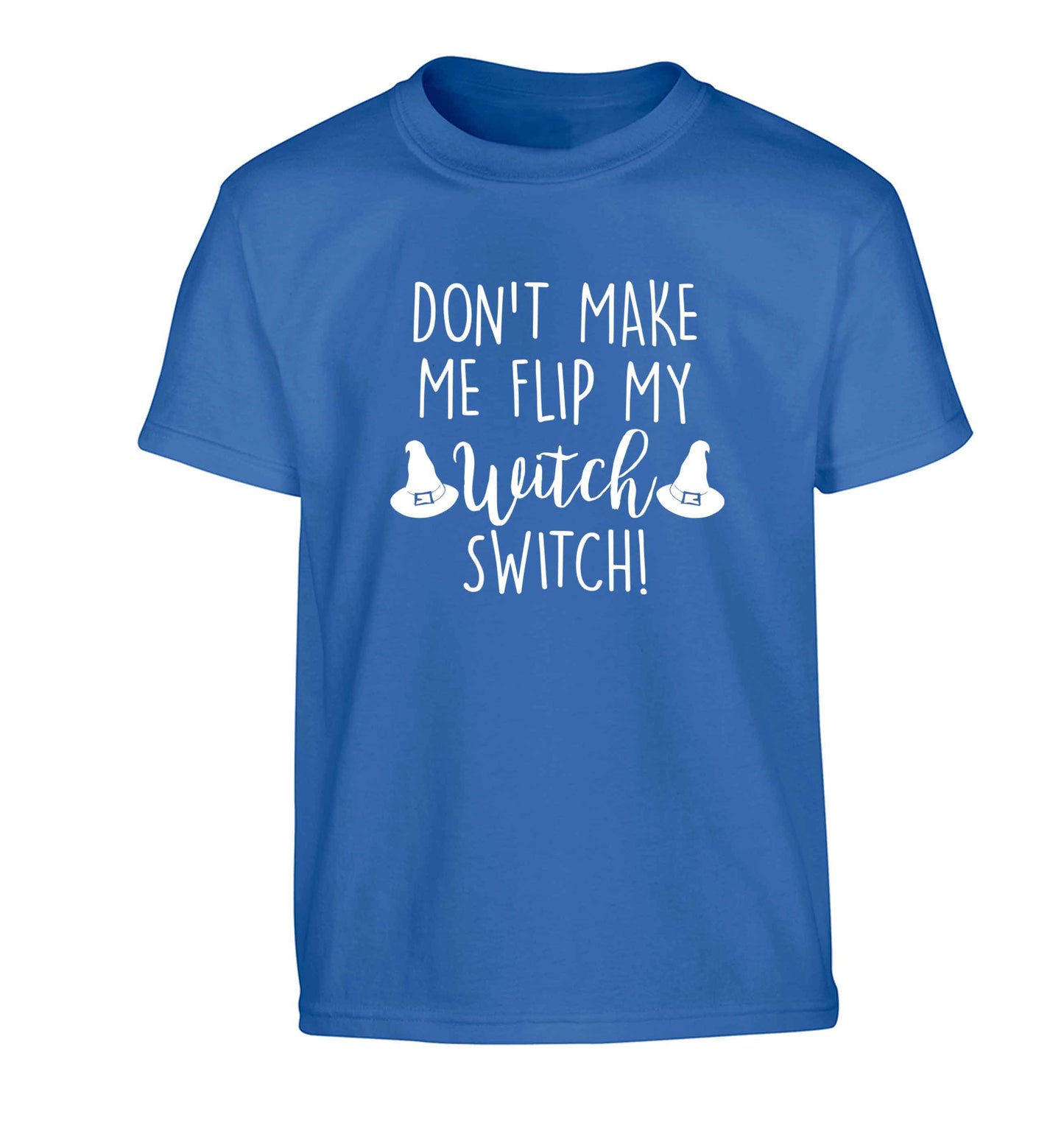 Don't make me flip my witch switch Children's blue Tshirt 12-13 Years