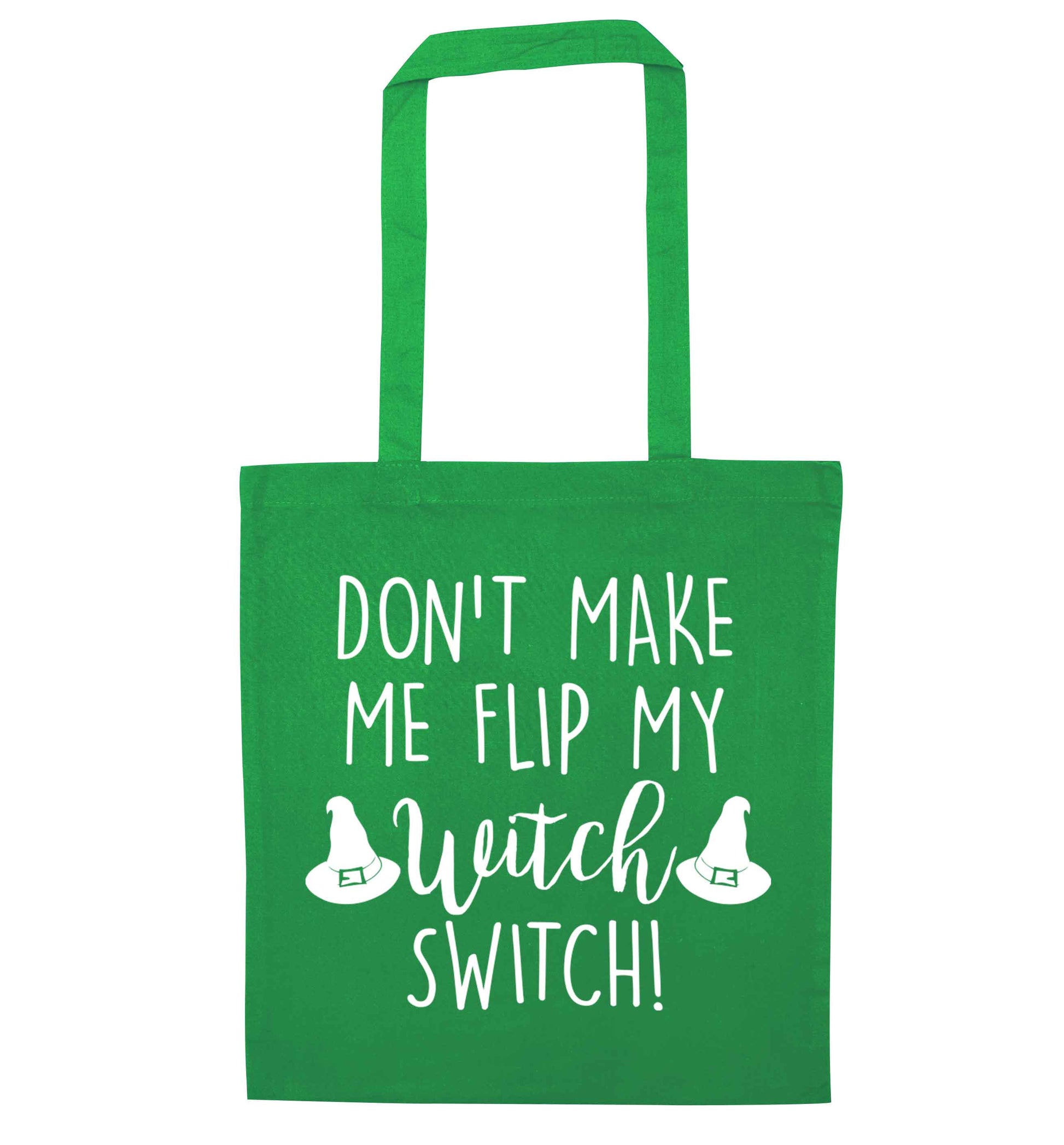 Don't make me flip my witch switch green tote bag
