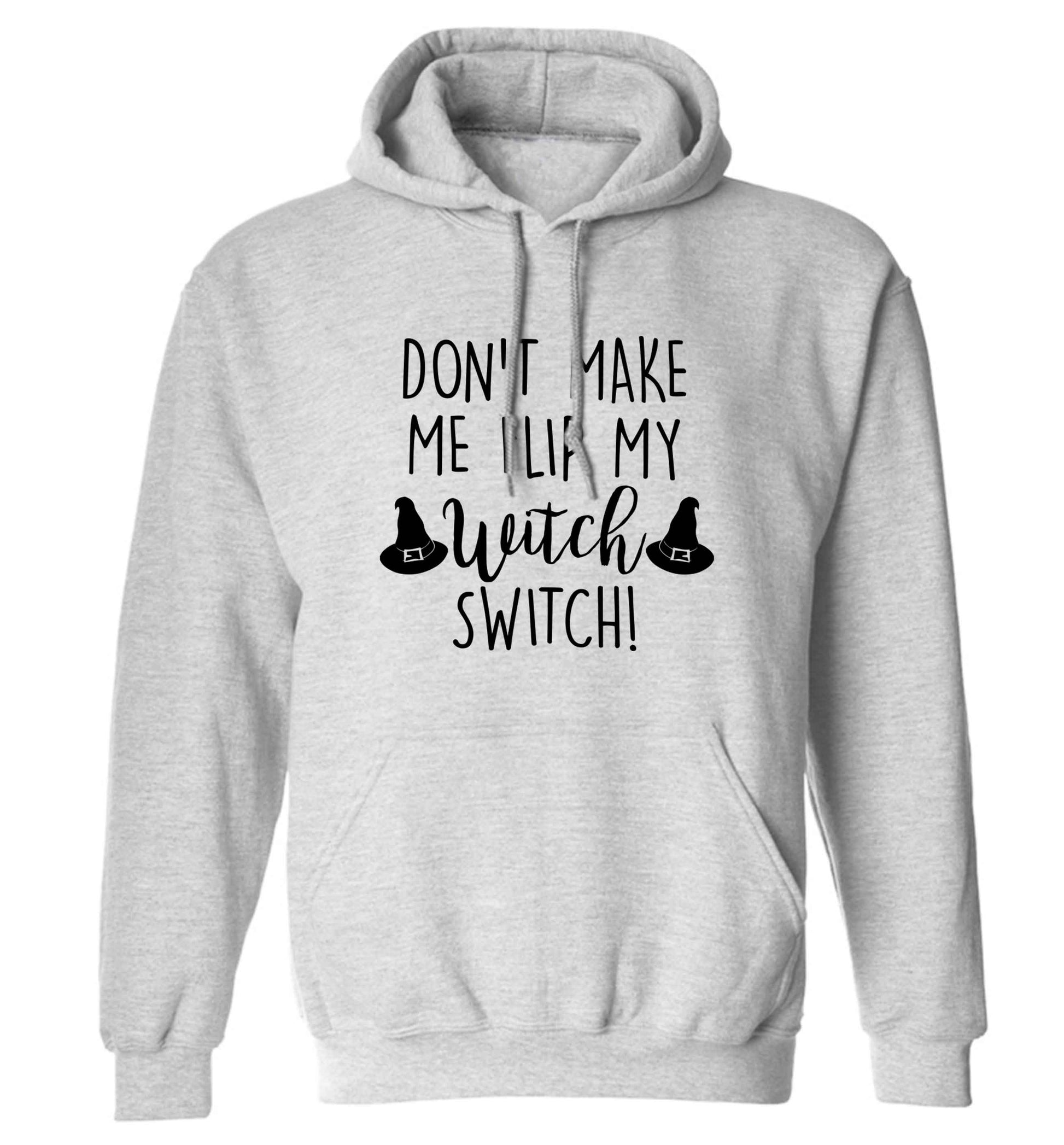 Don't make me flip my witch switch adults unisex grey hoodie 2XL