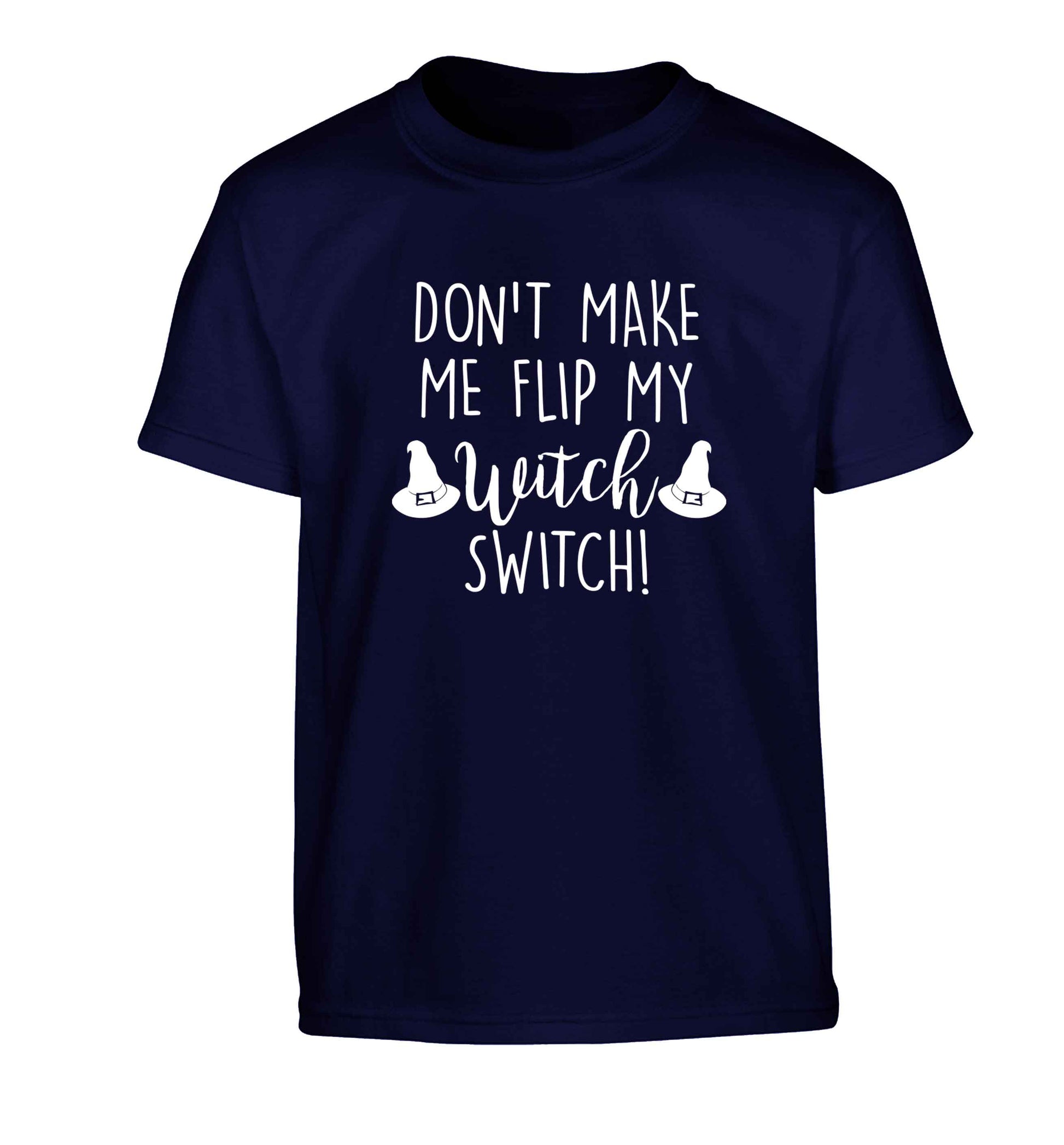 Don't make me flip my witch switch Children's navy Tshirt 12-13 Years