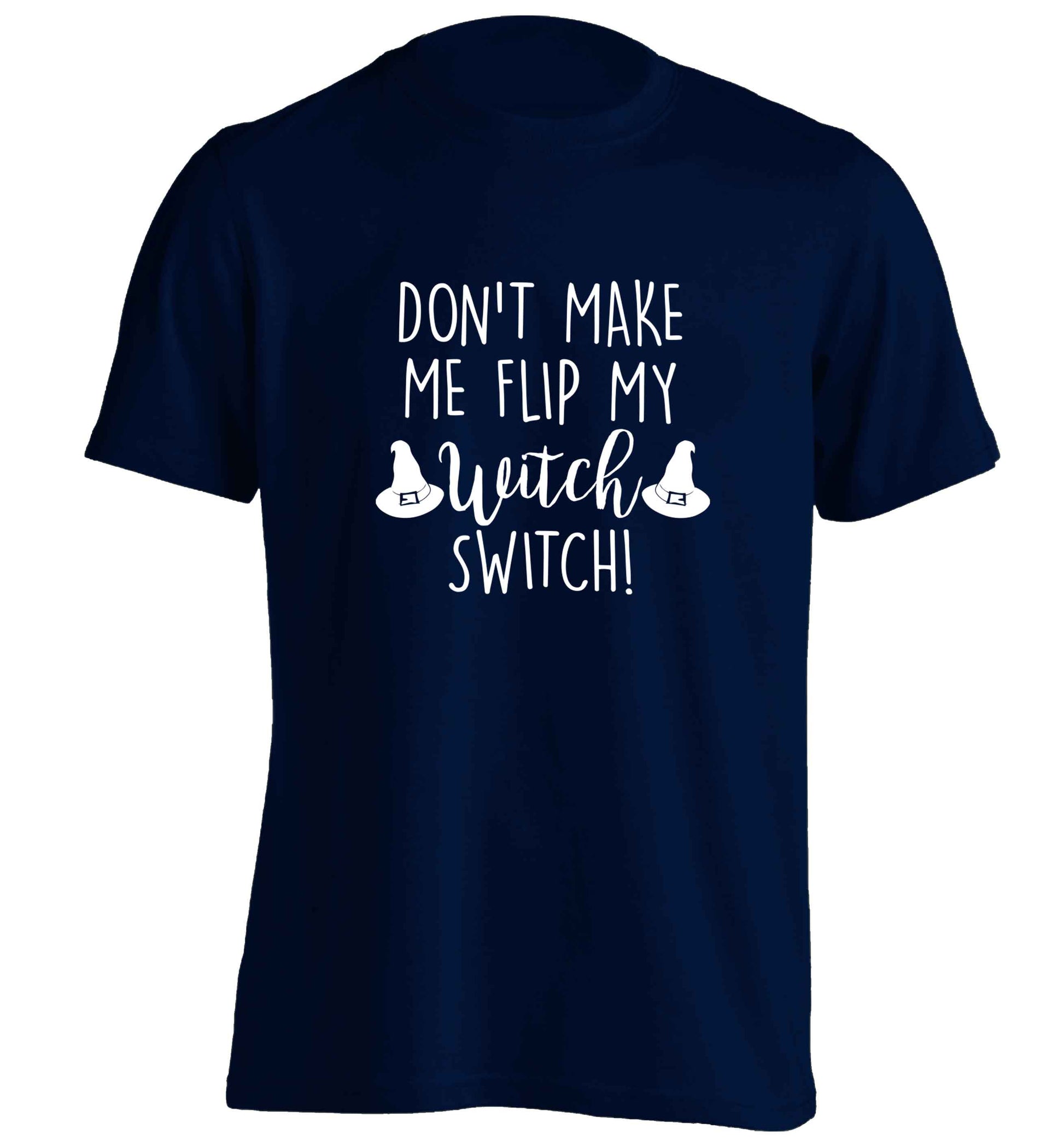 Don't make me flip my witch switch adults unisex navy Tshirt 2XL