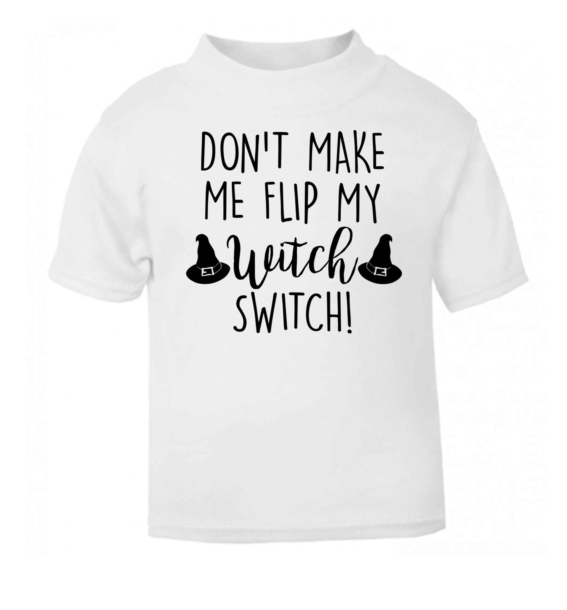 Don't make me flip my witch switch white baby toddler Tshirt 2 Years