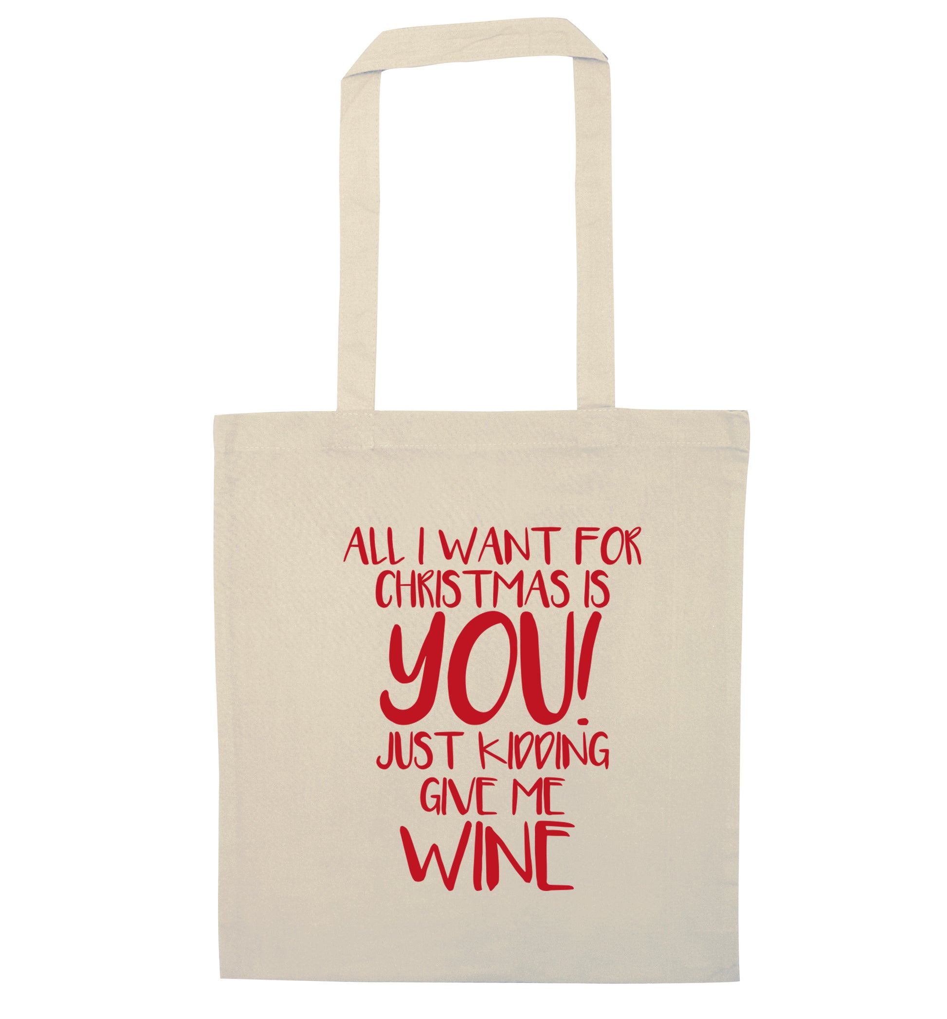All I want for christmas is you just kidding give me the wine natural tote bag