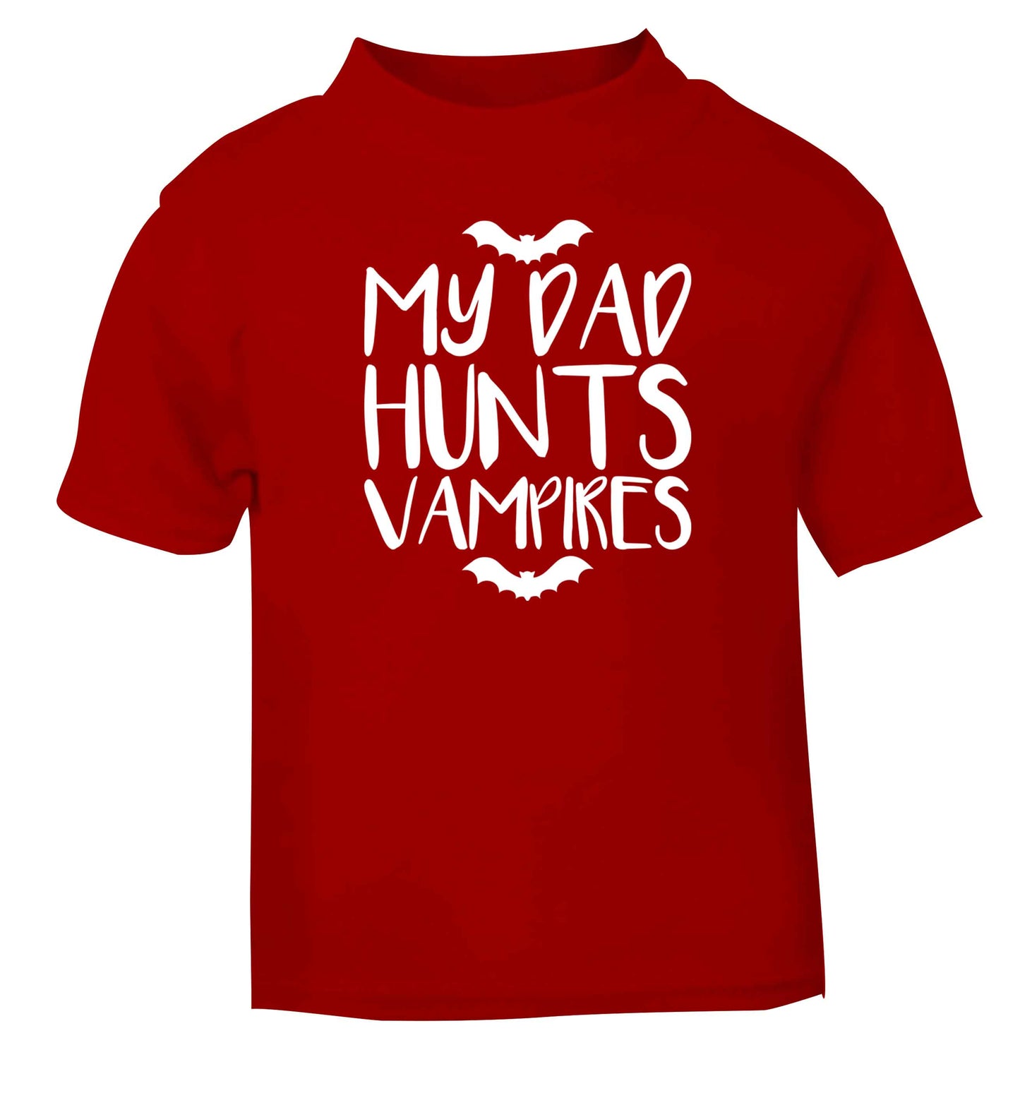 My dad hunts vampires red baby toddler Tshirt 2 Years