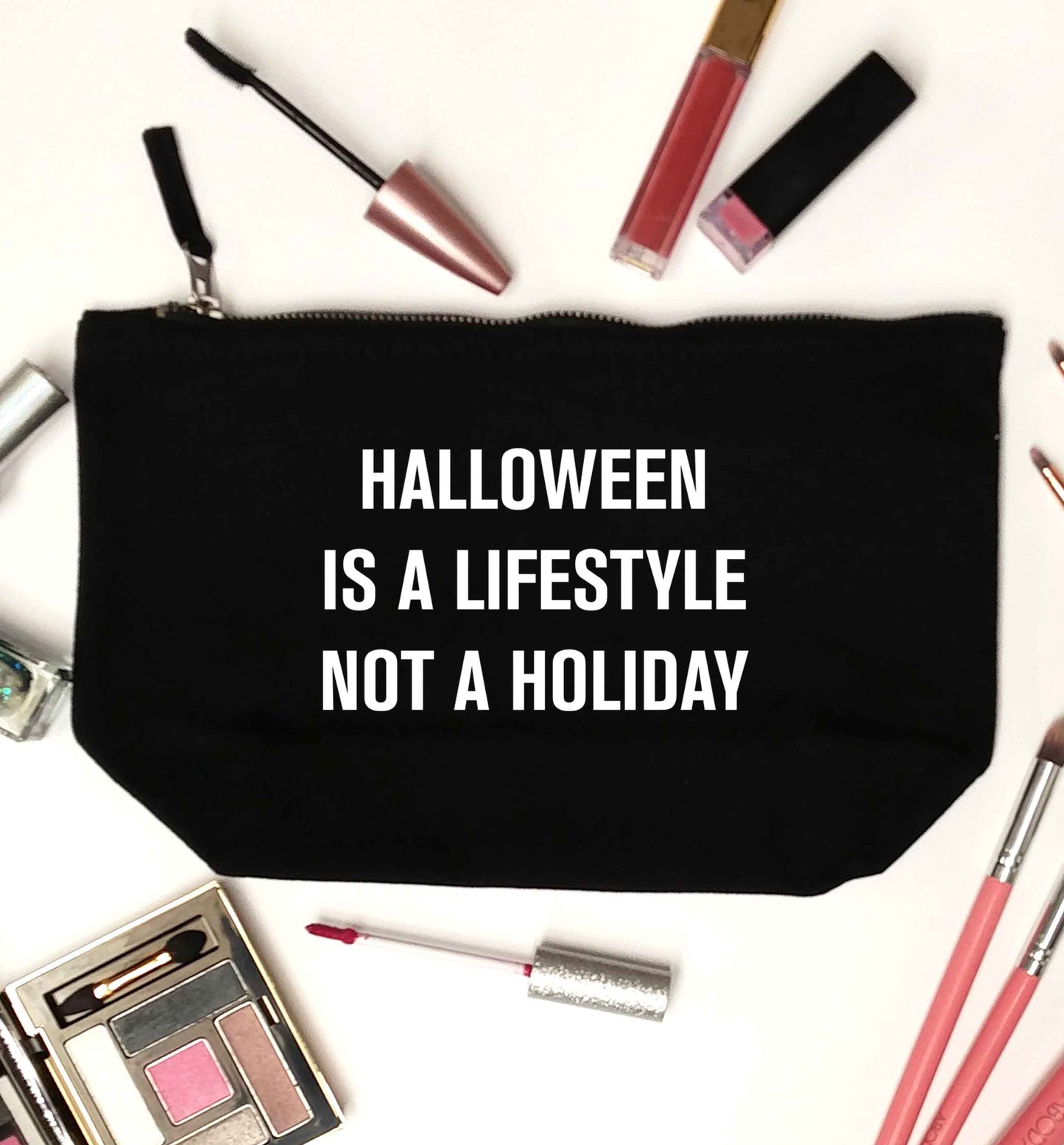 Halloween is a lifestyle not a holiday black makeup bag