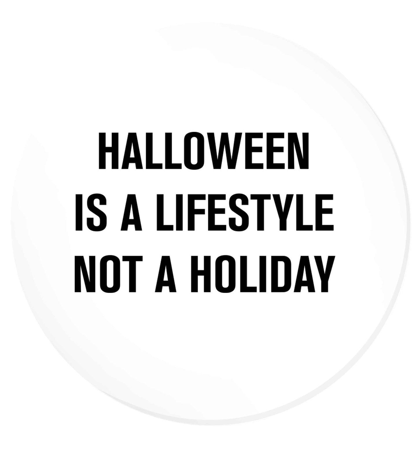 Halloween is a lifestyle not a holiday | Magnet