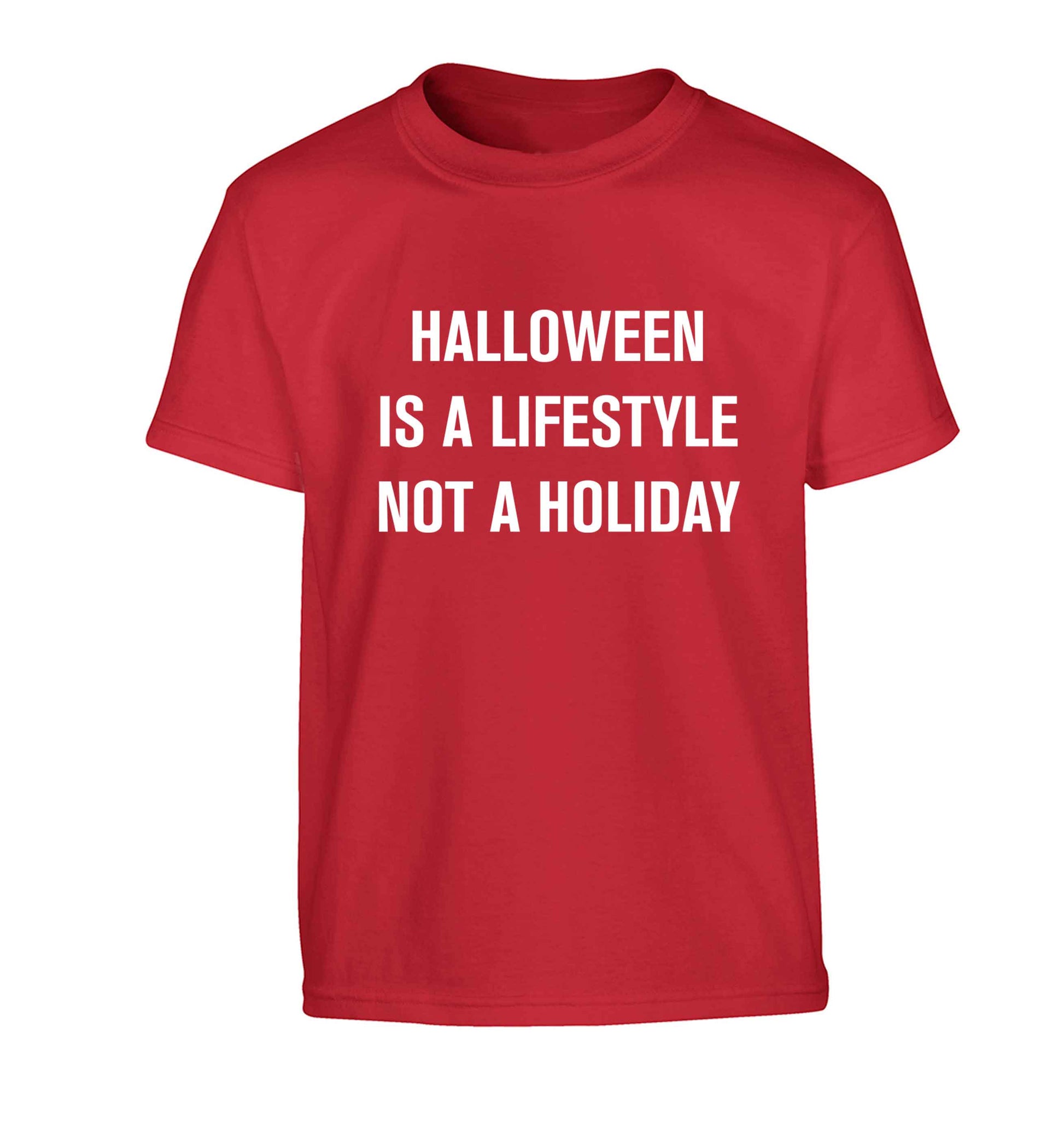 Halloween is a lifestyle not a holiday Children's red Tshirt 12-13 Years