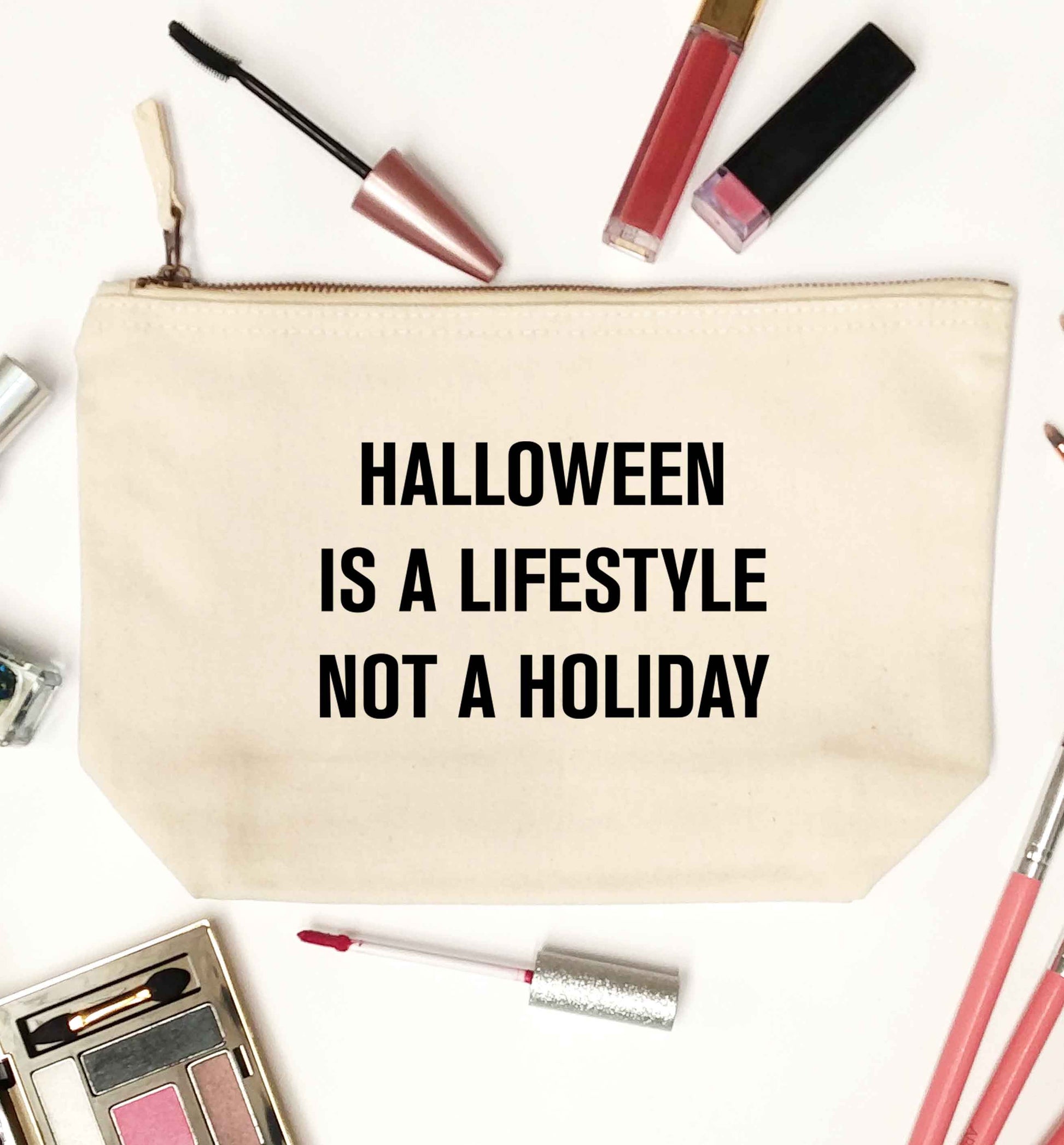 Halloween is a lifestyle not a holiday natural makeup bag