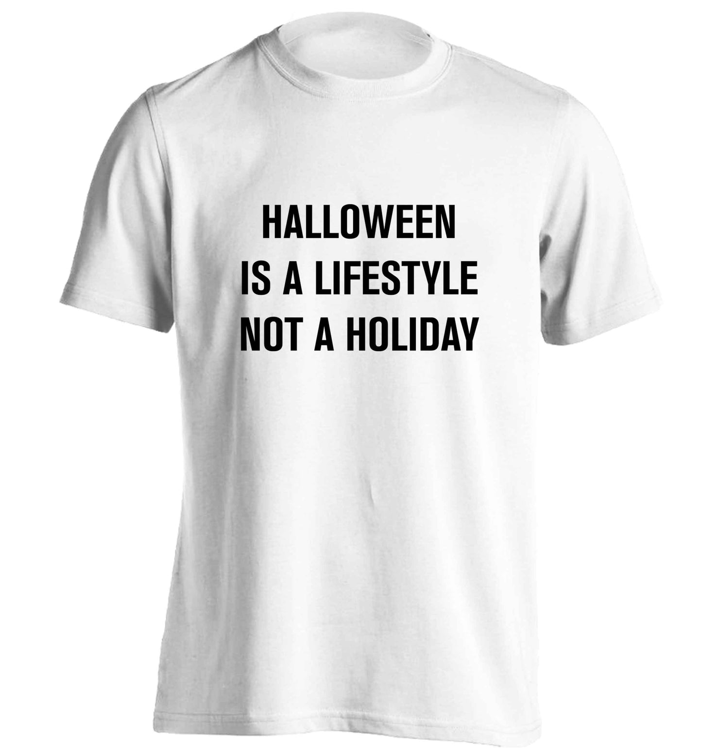 Halloween is a lifestyle not a holiday adults unisex white Tshirt 2XL