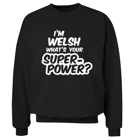 I'm Welsh what's your superpower? Adult's unisex black Sweater 2XL