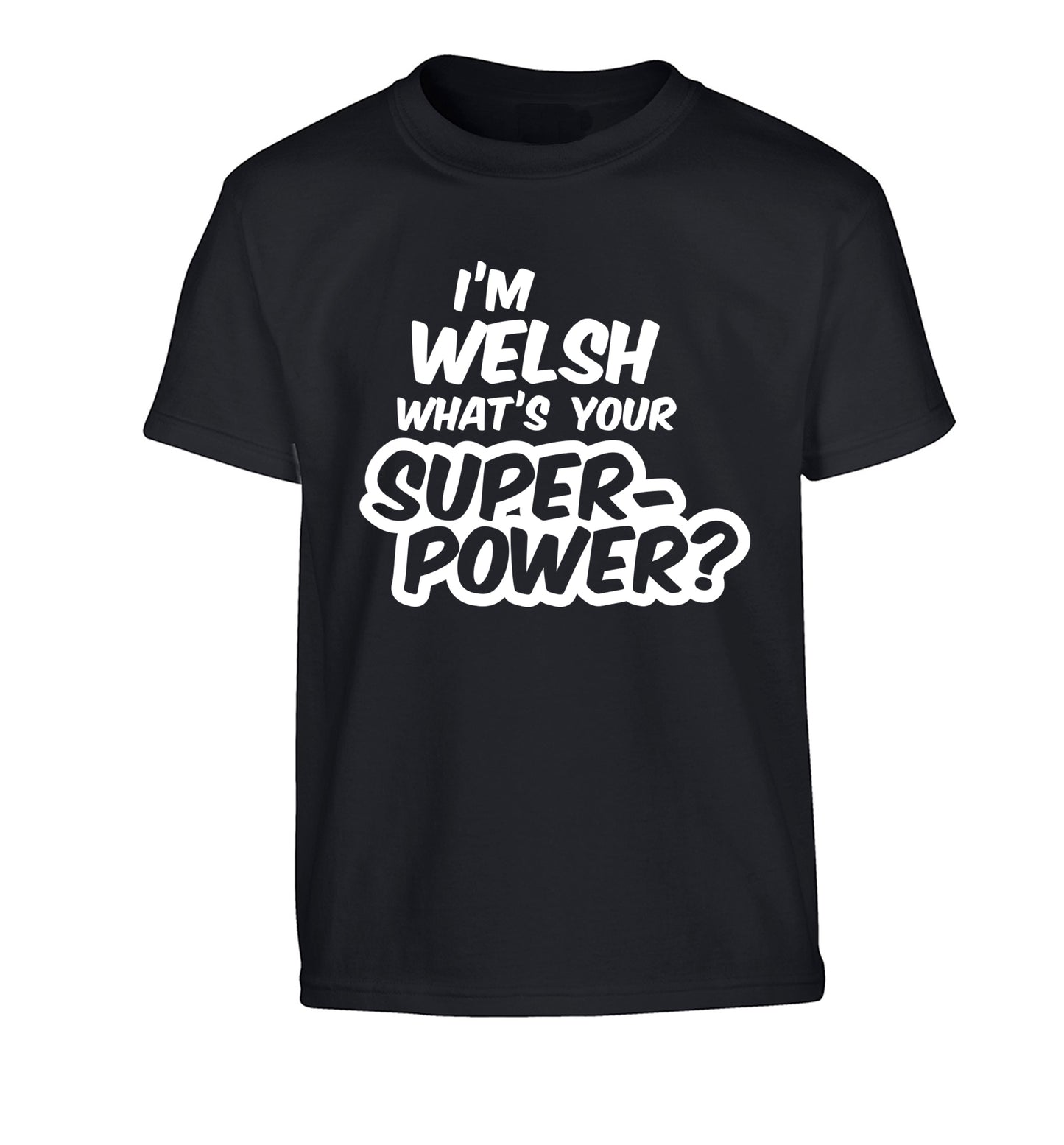 I'm Welsh what's your superpower? Children's black Tshirt 12-13 Years