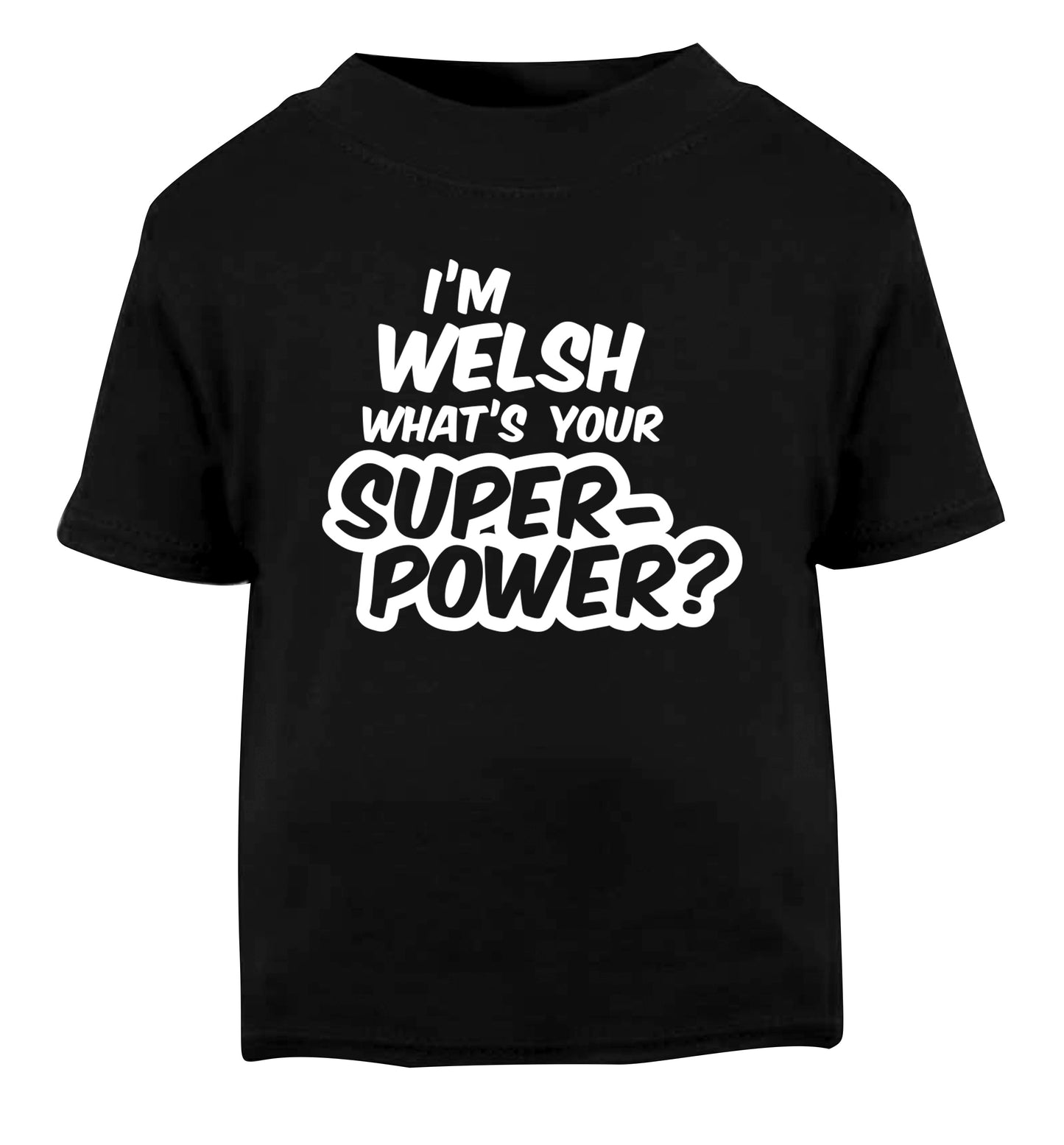 I'm Welsh what's your superpower? Black Baby Toddler Tshirt 2 years