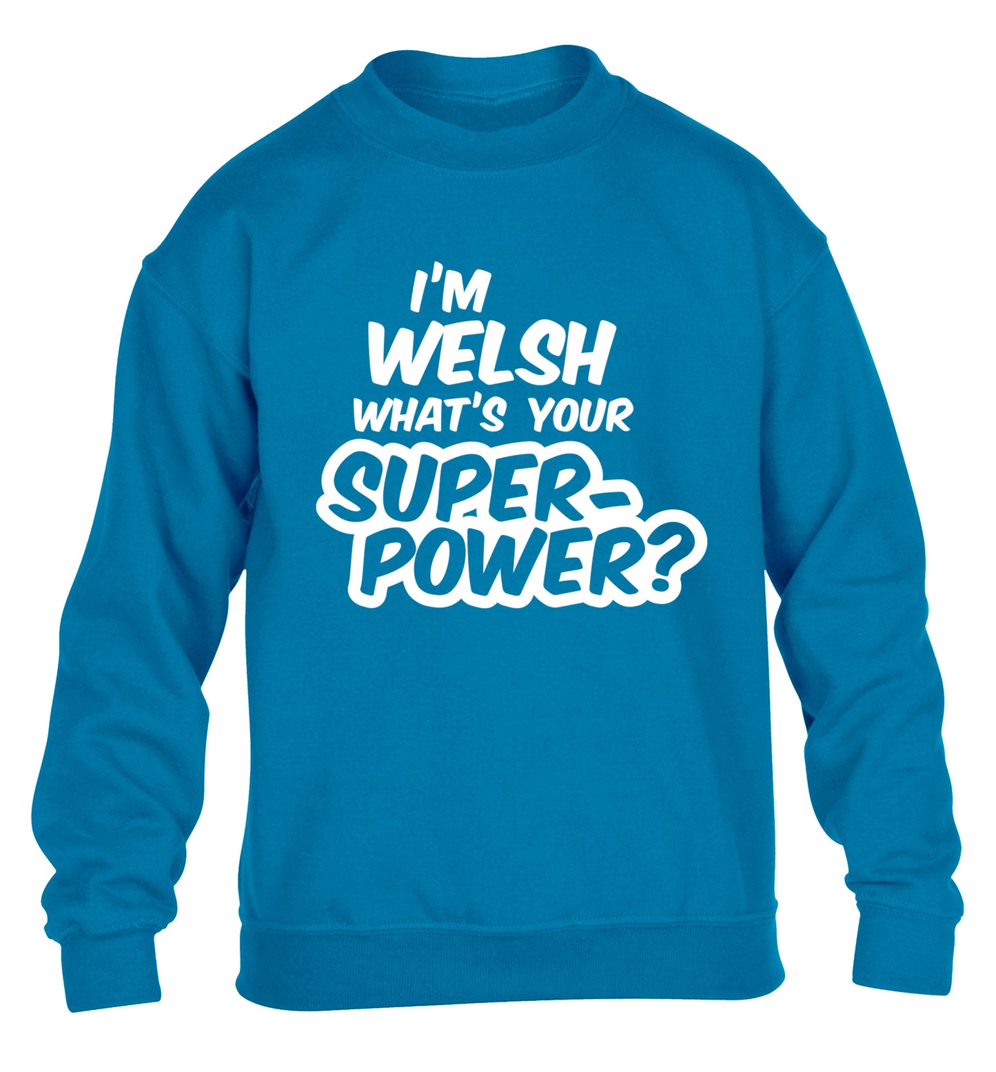 I'm Welsh what's your superpower? children's blue sweater 12-13 Years