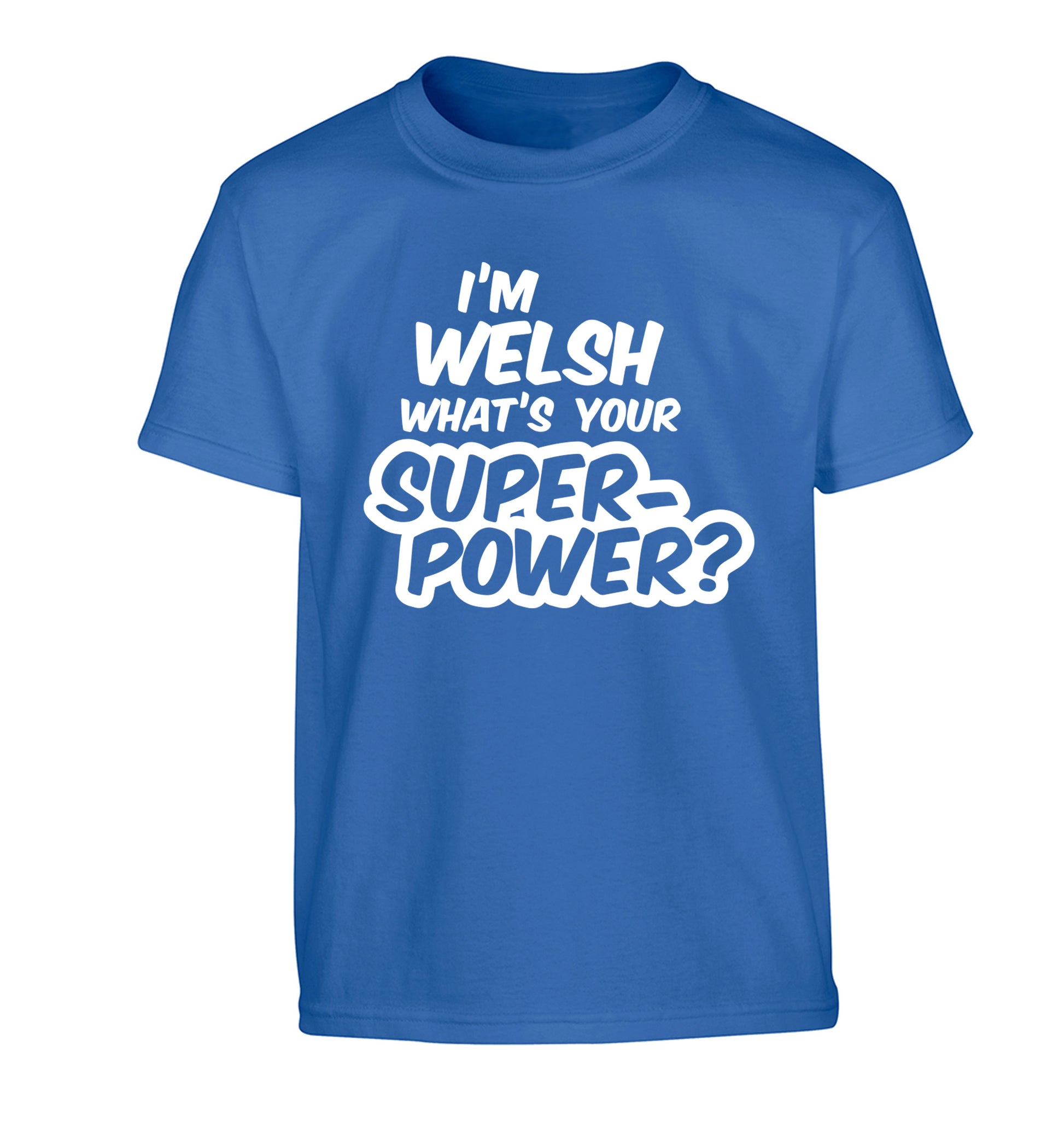 I'm Welsh what's your superpower? Children's blue Tshirt 12-13 Years