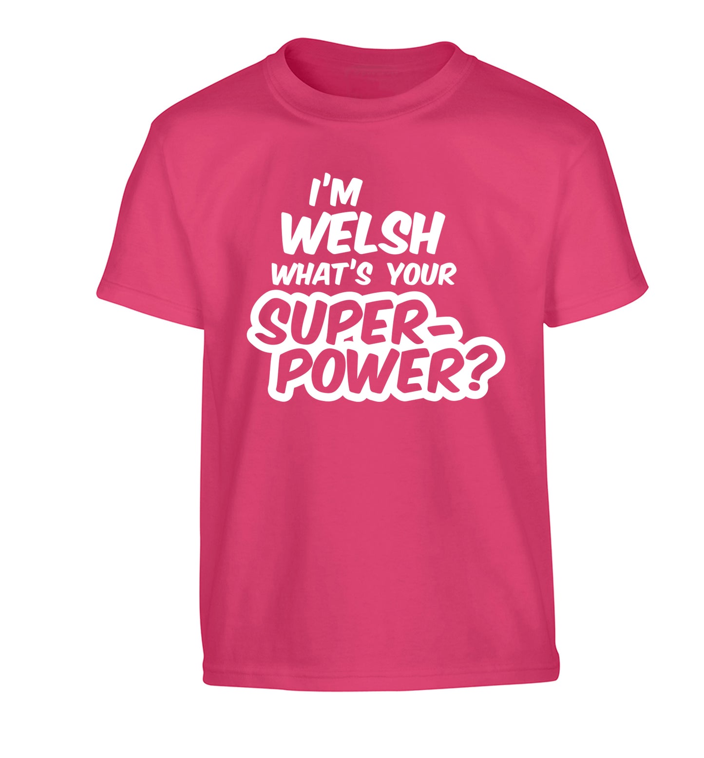 I'm Welsh what's your superpower? Children's pink Tshirt 12-13 Years