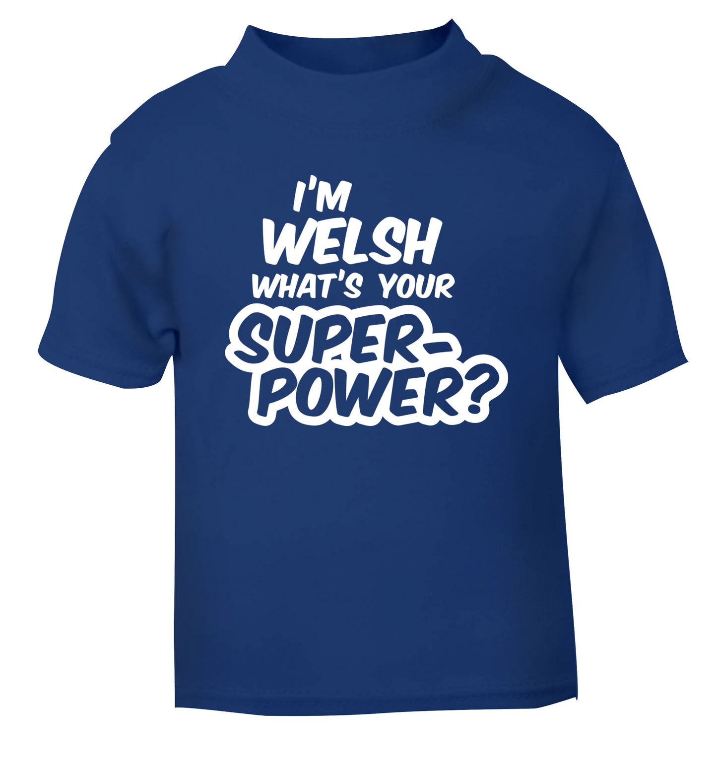 I'm Welsh what's your superpower? blue Baby Toddler Tshirt 2 Years