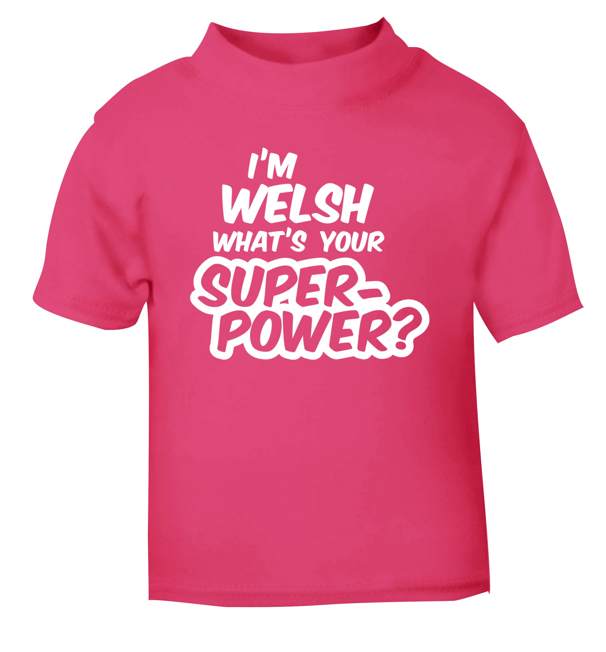 I'm Welsh what's your superpower? pink Baby Toddler Tshirt 2 Years