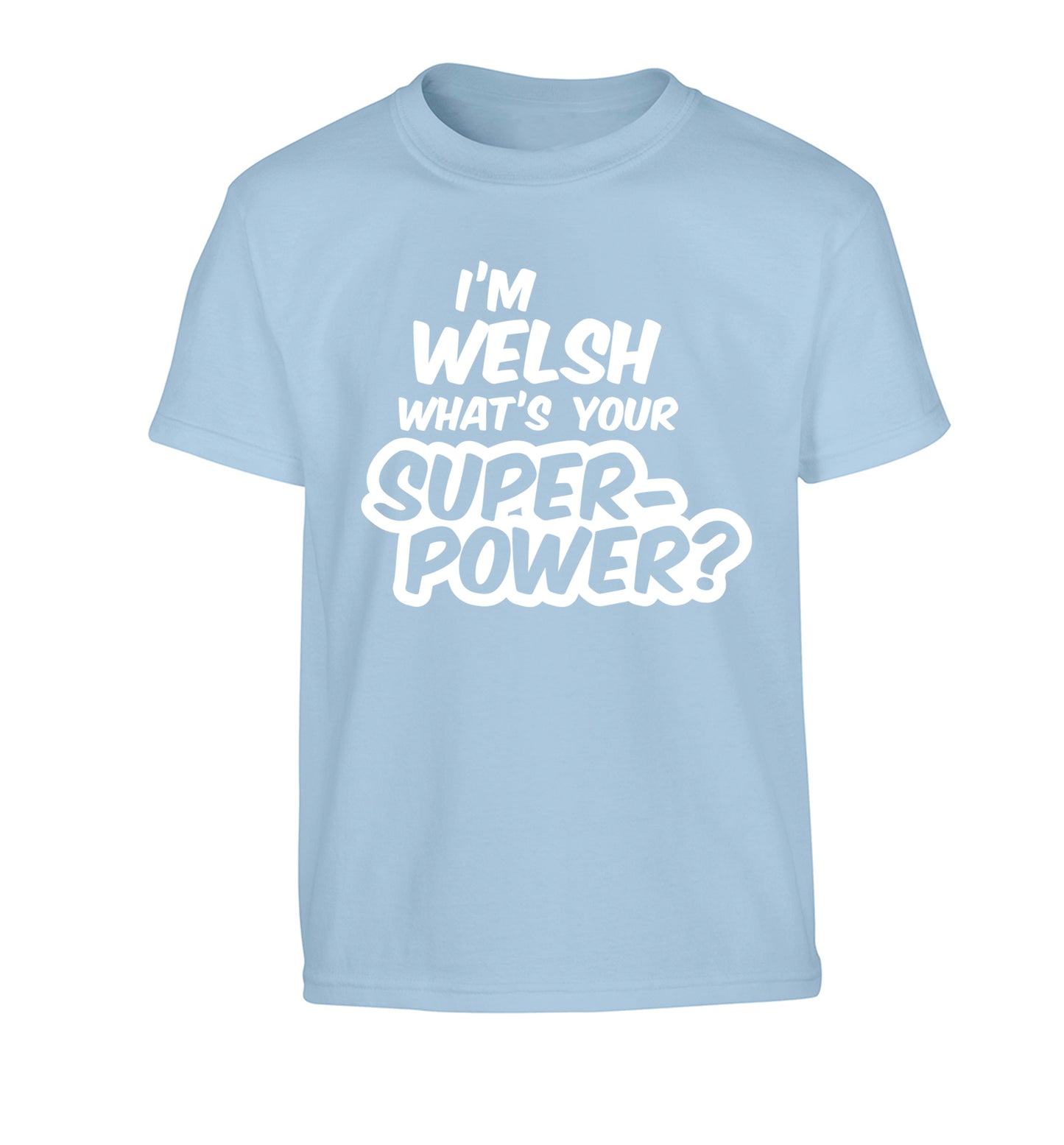 I'm Welsh what's your superpower? Children's light blue Tshirt 12-13 Years