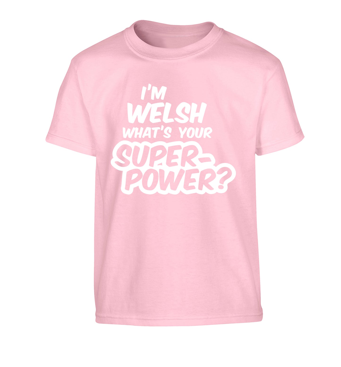 I'm Welsh what's your superpower? Children's light pink Tshirt 12-13 Years