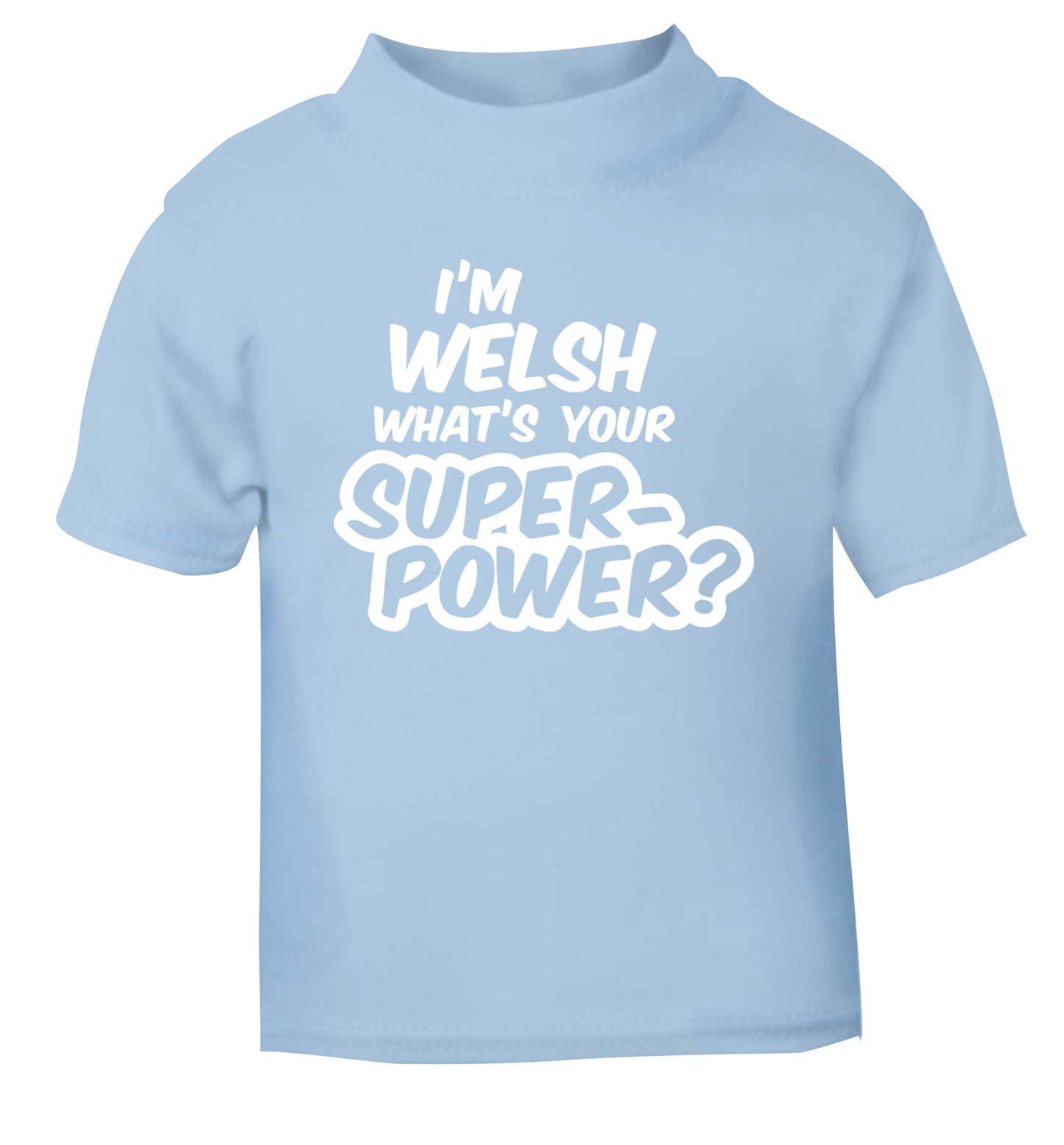 I'm Welsh what's your superpower? light blue Baby Toddler Tshirt 2 Years