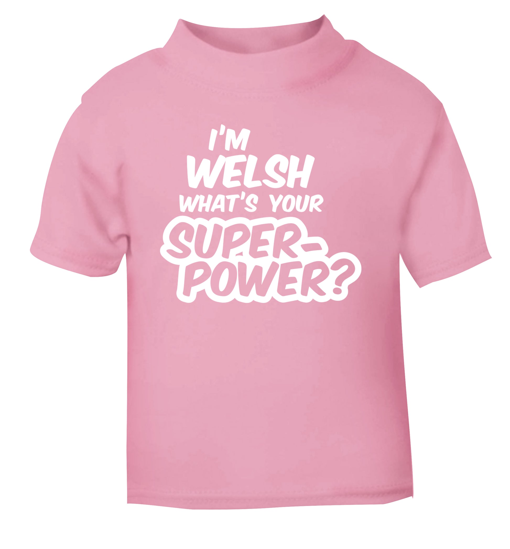 I'm Welsh what's your superpower? light pink Baby Toddler Tshirt 2 Years