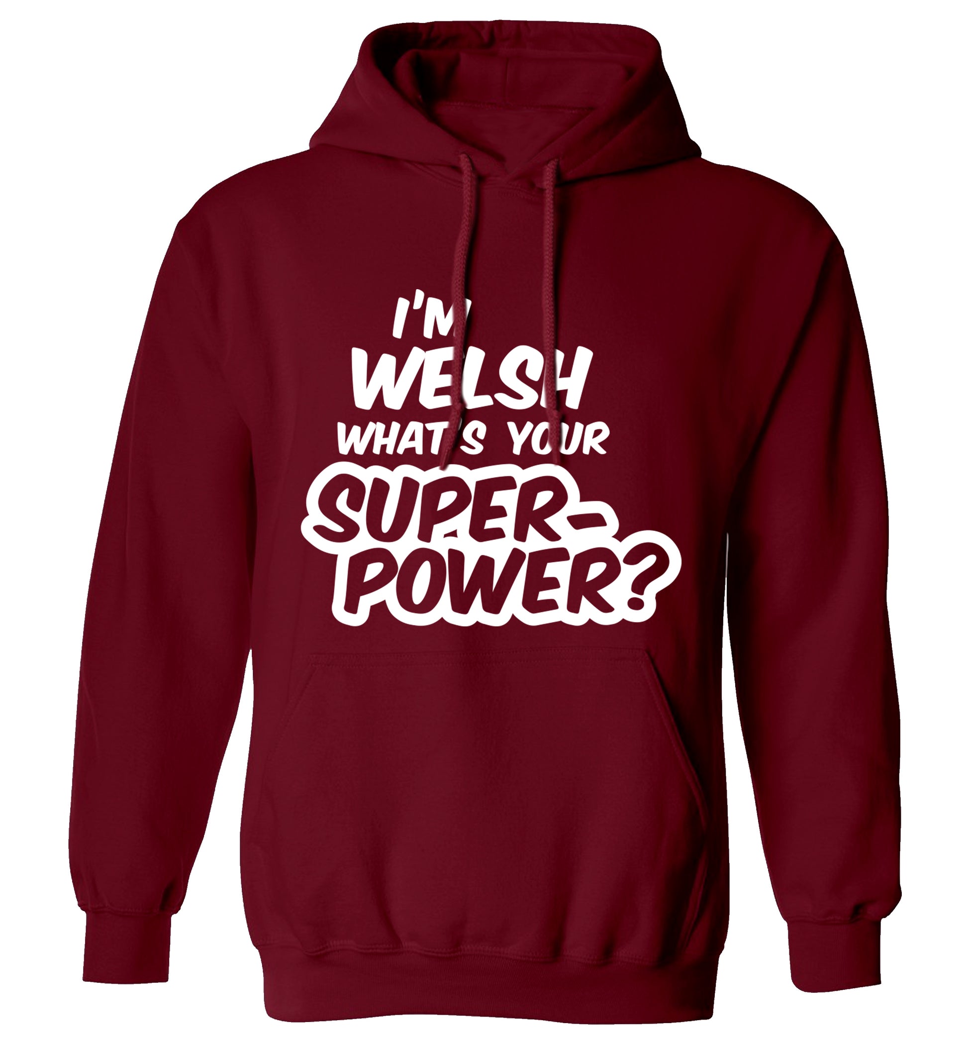 I'm Welsh what's your superpower? adults unisex maroon hoodie 2XL