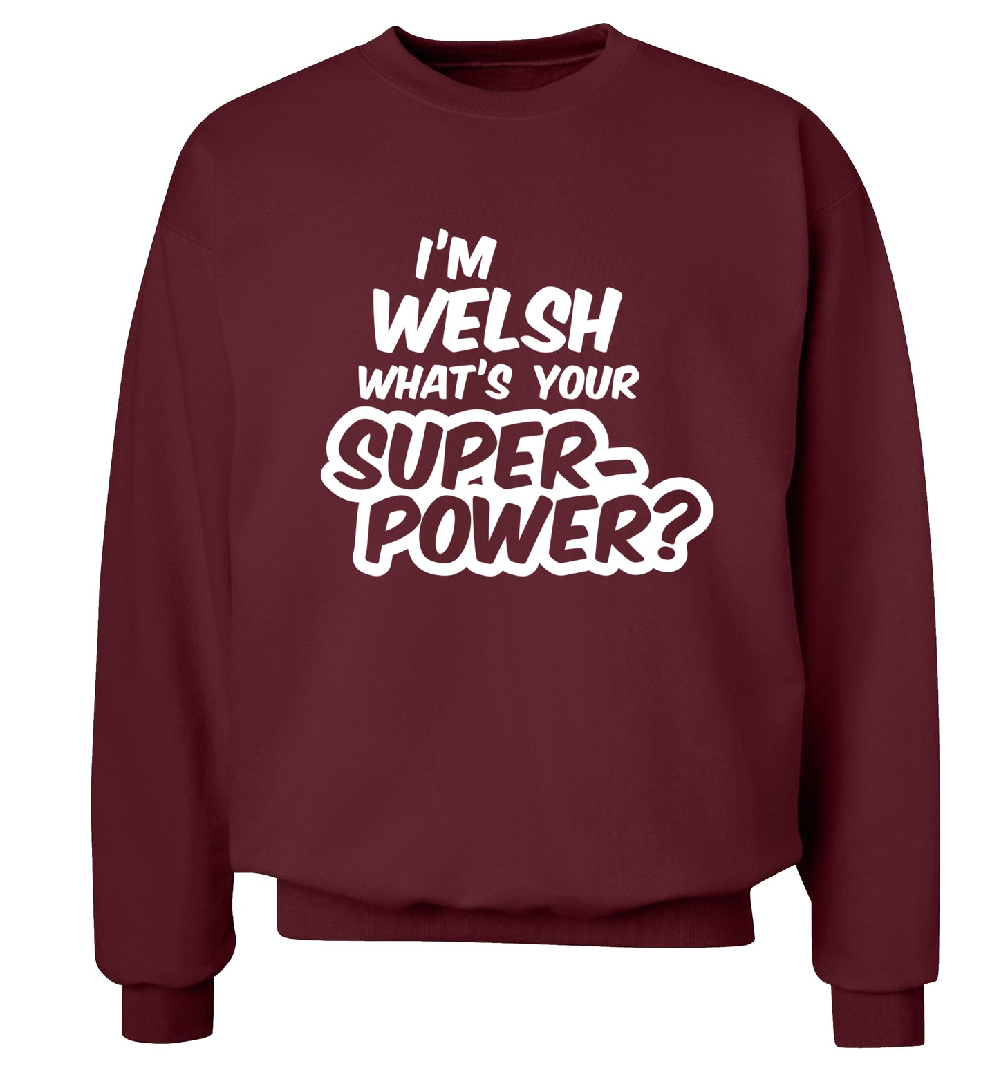 I'm Welsh what's your superpower? Adult's unisex maroon Sweater 2XL