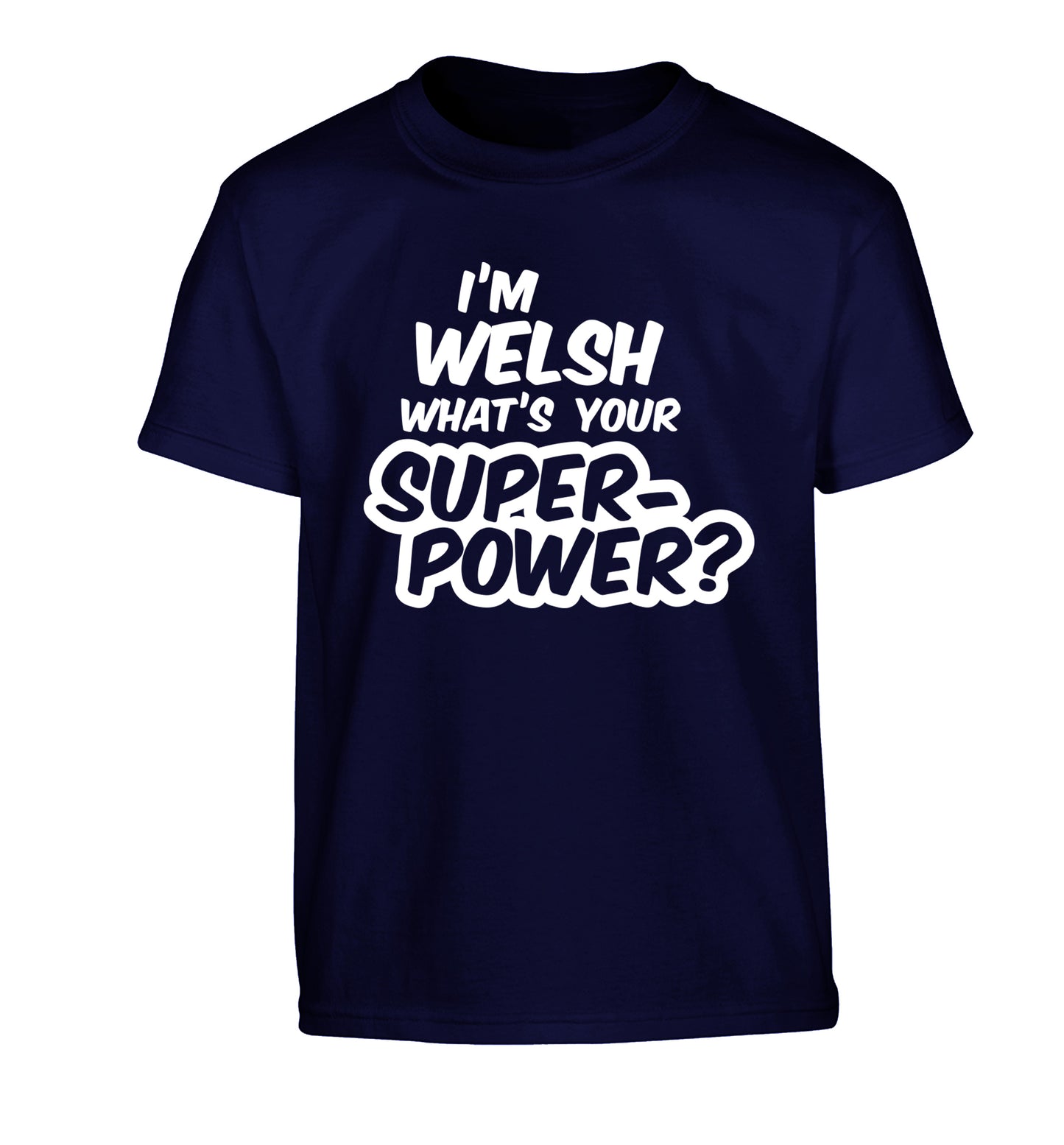 I'm Welsh what's your superpower? Children's navy Tshirt 12-13 Years